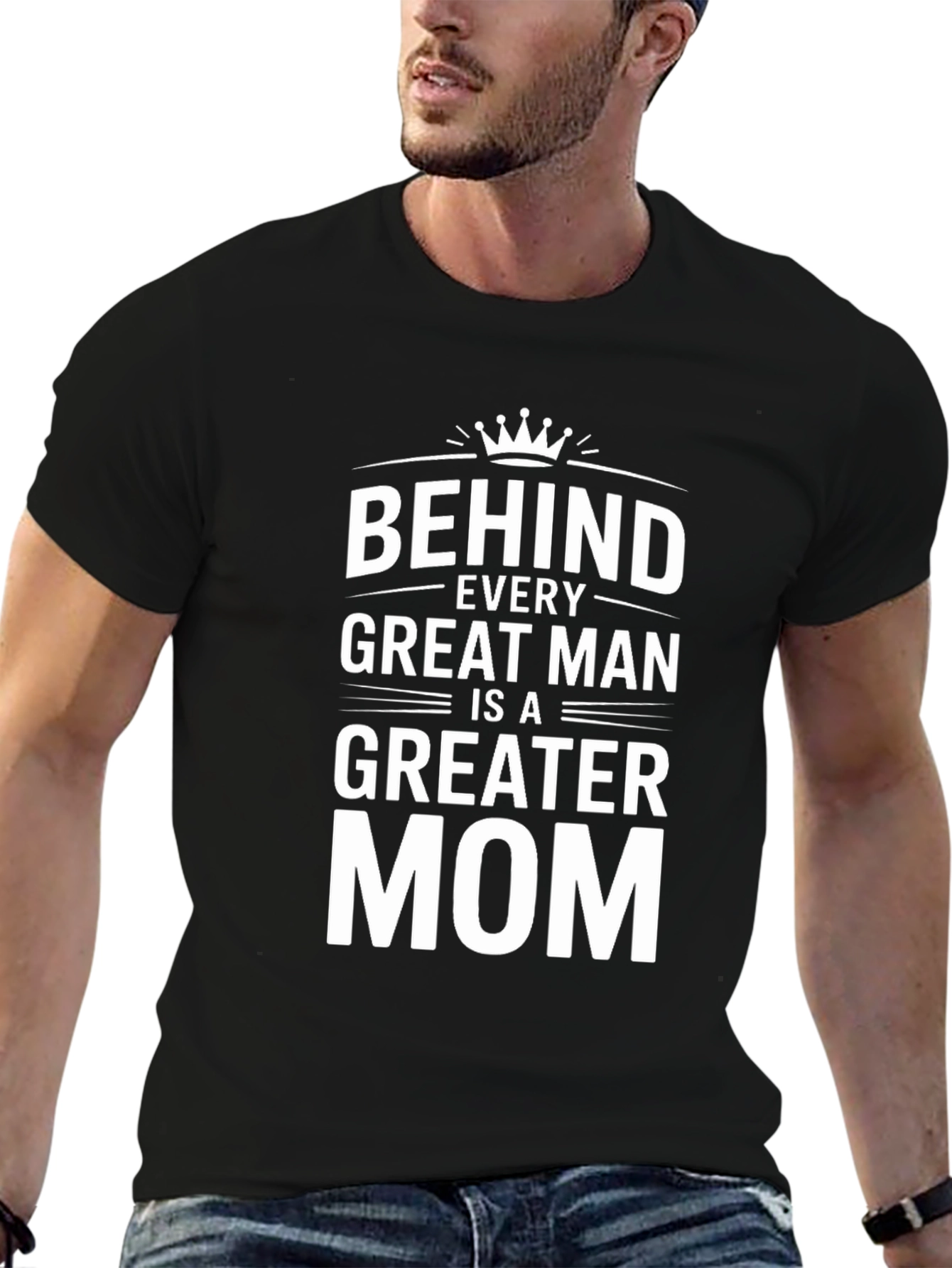 Behind Every Great Man is a Greater Mom T-Shirt