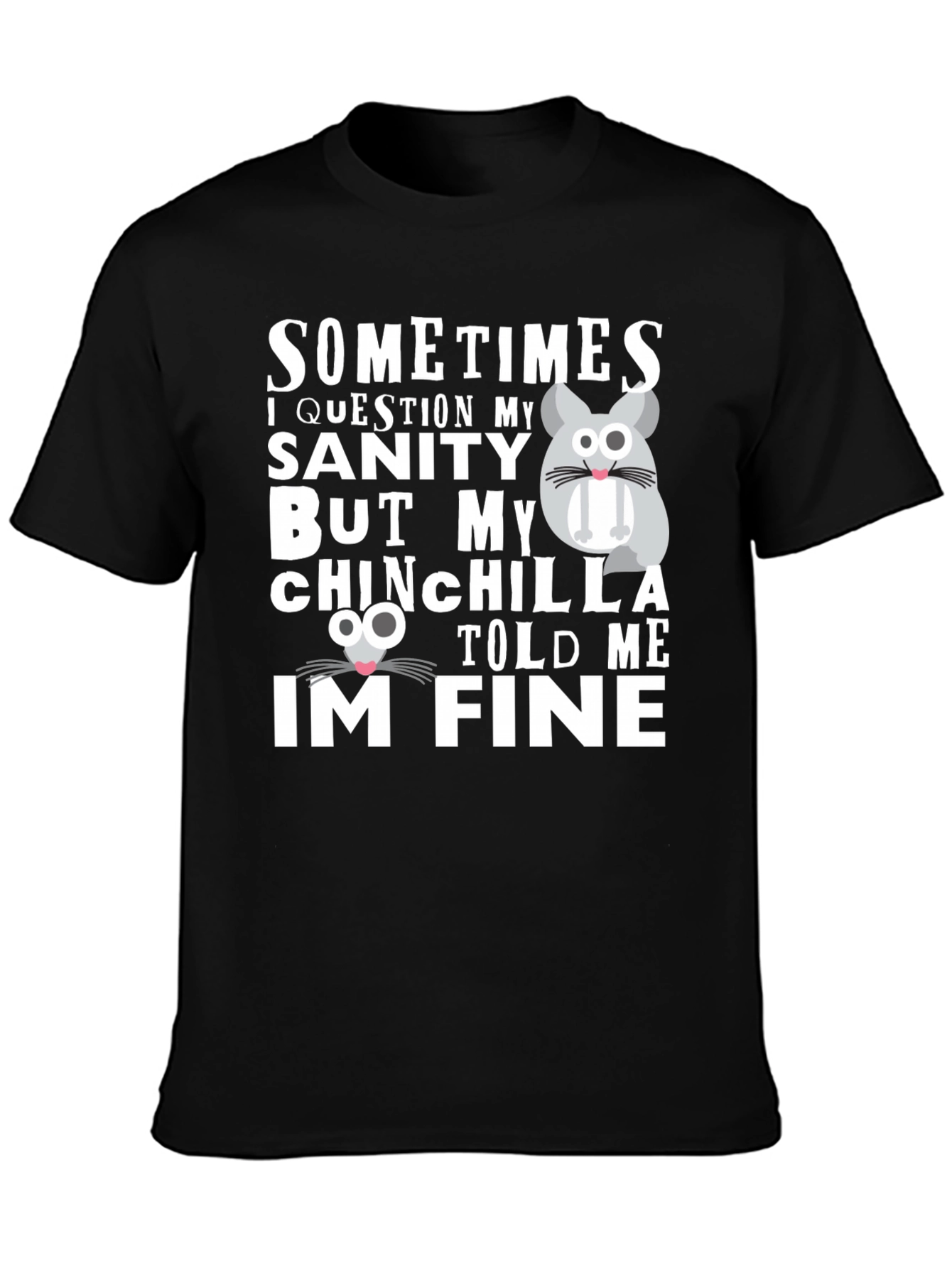 Funny Chinchilla T-Shirt - Sanity Check