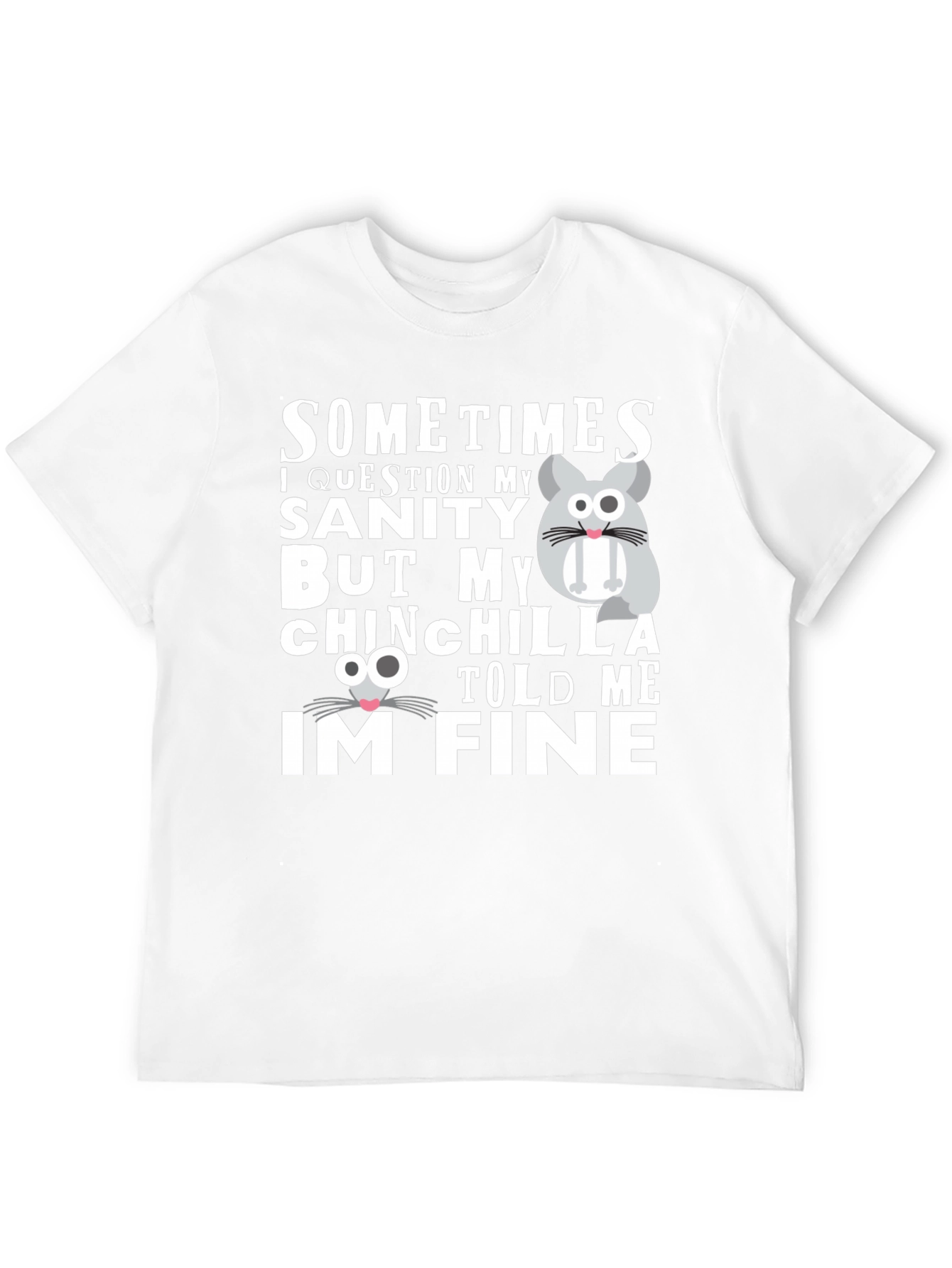 Funny Chinchilla T-Shirt - Sanity Check
