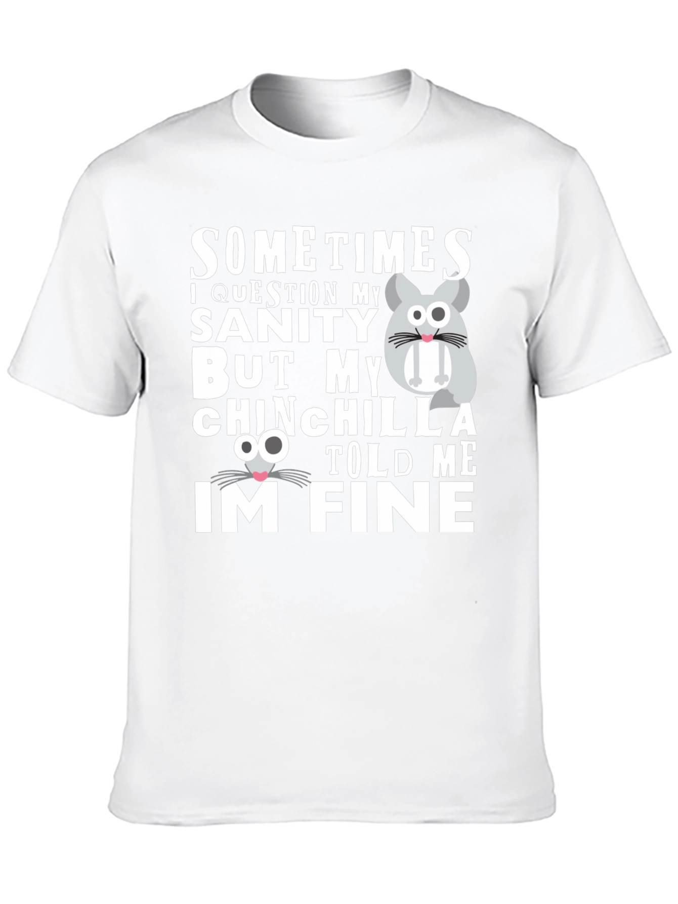 Funny Chinchilla T-Shirt - Sanity Check