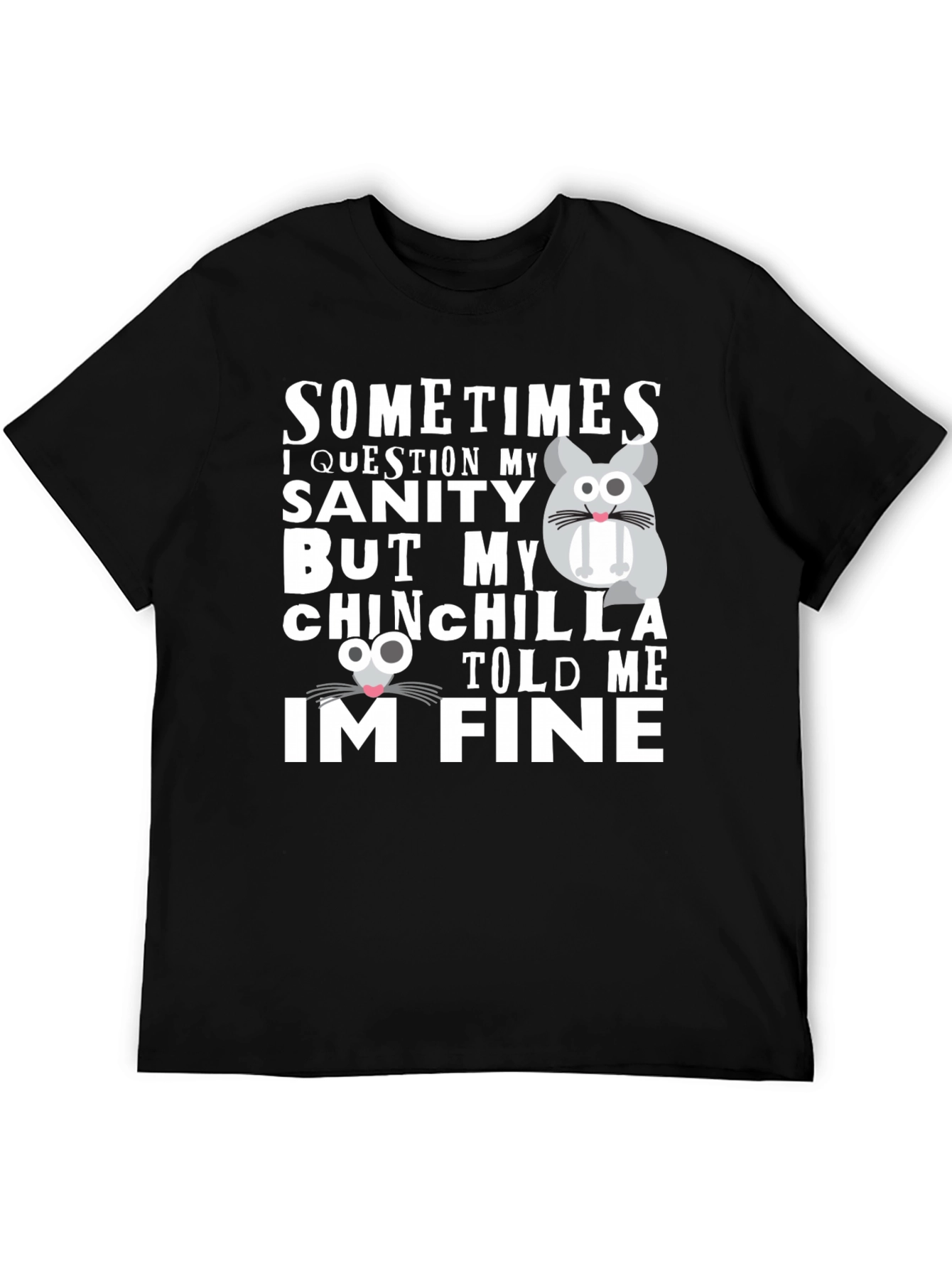 Funny Chinchilla T-Shirt - Sanity Check