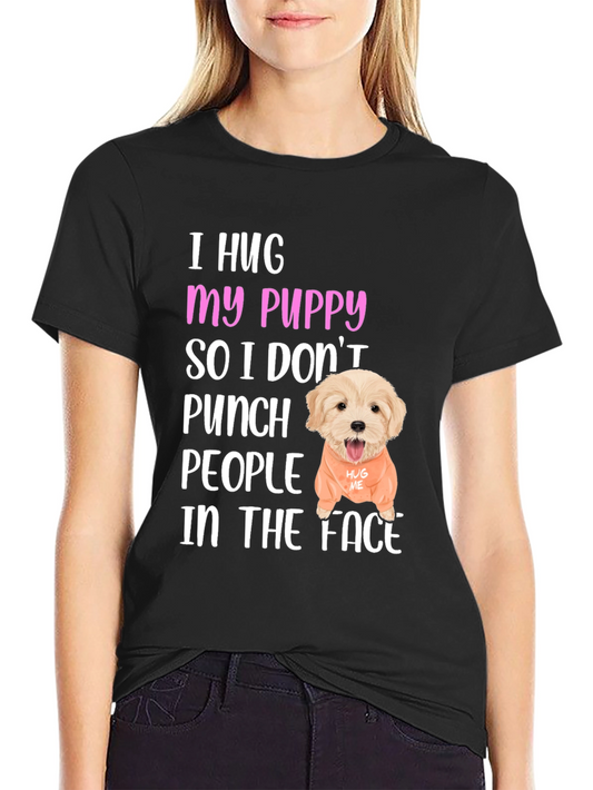I Hug My Puppy T-Shirt