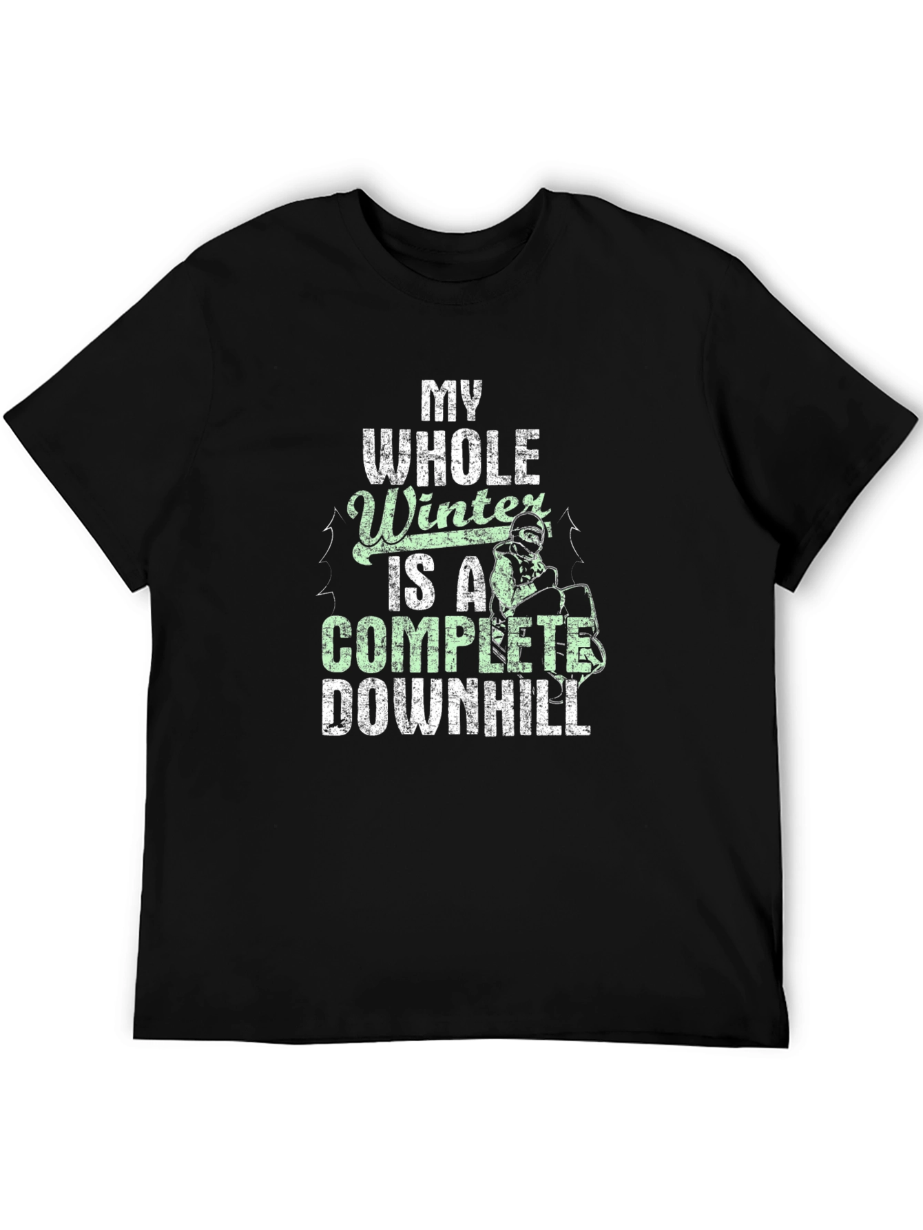 My Whole Winter Is A Complete Downhill T-Shirt