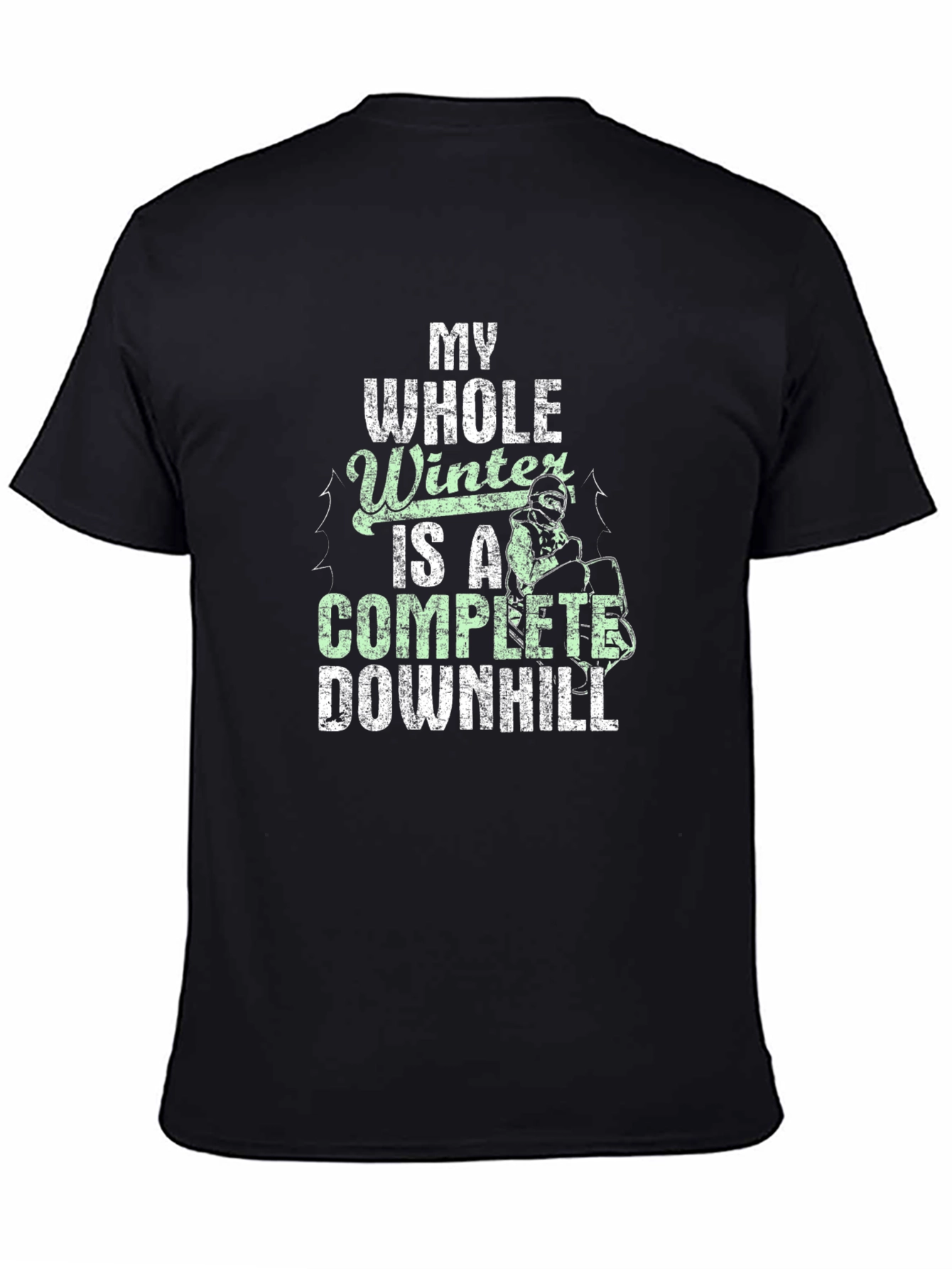 My Whole Winter Is A Complete Downhill T-Shirt