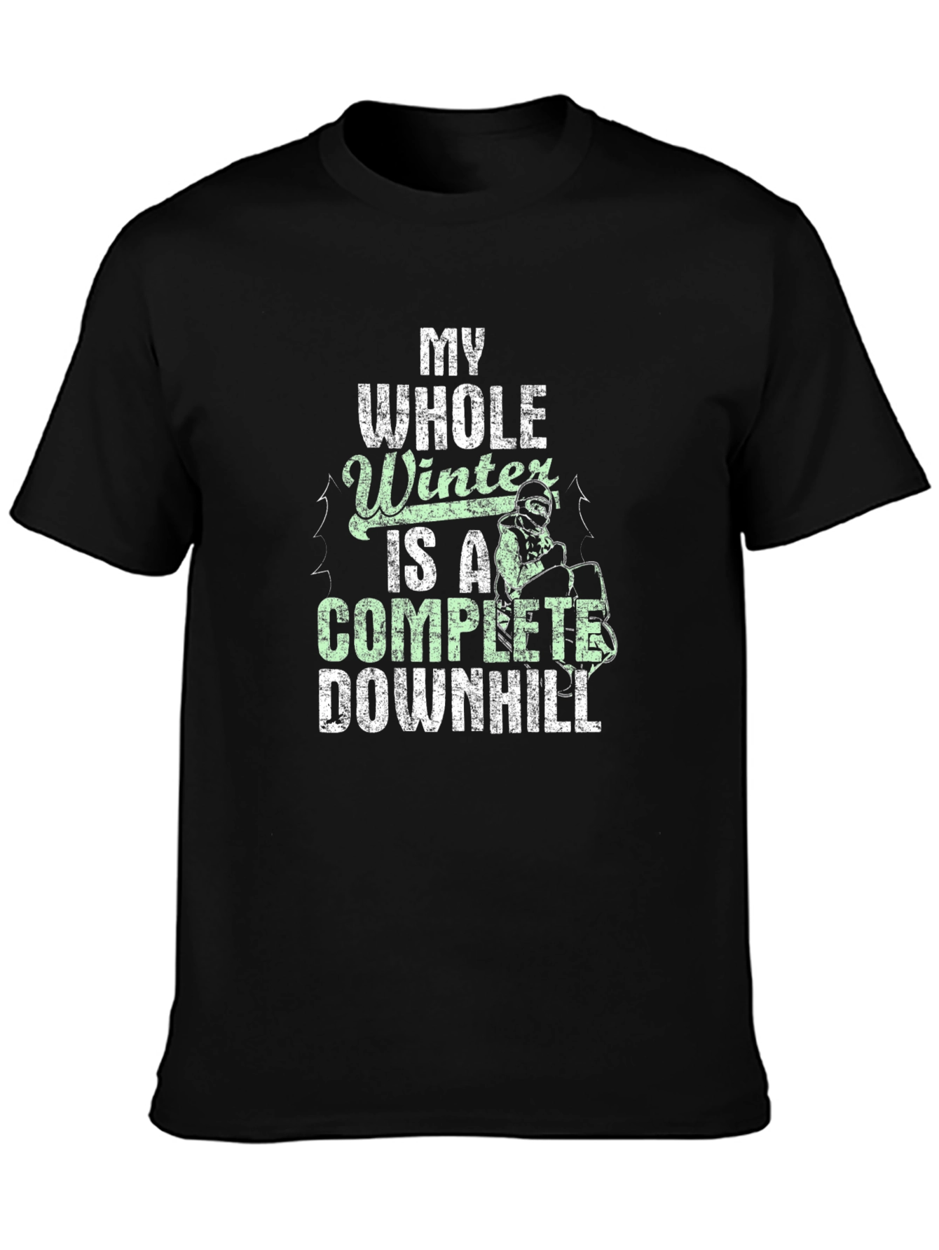 My Whole Winter Is A Complete Downhill T-Shirt
