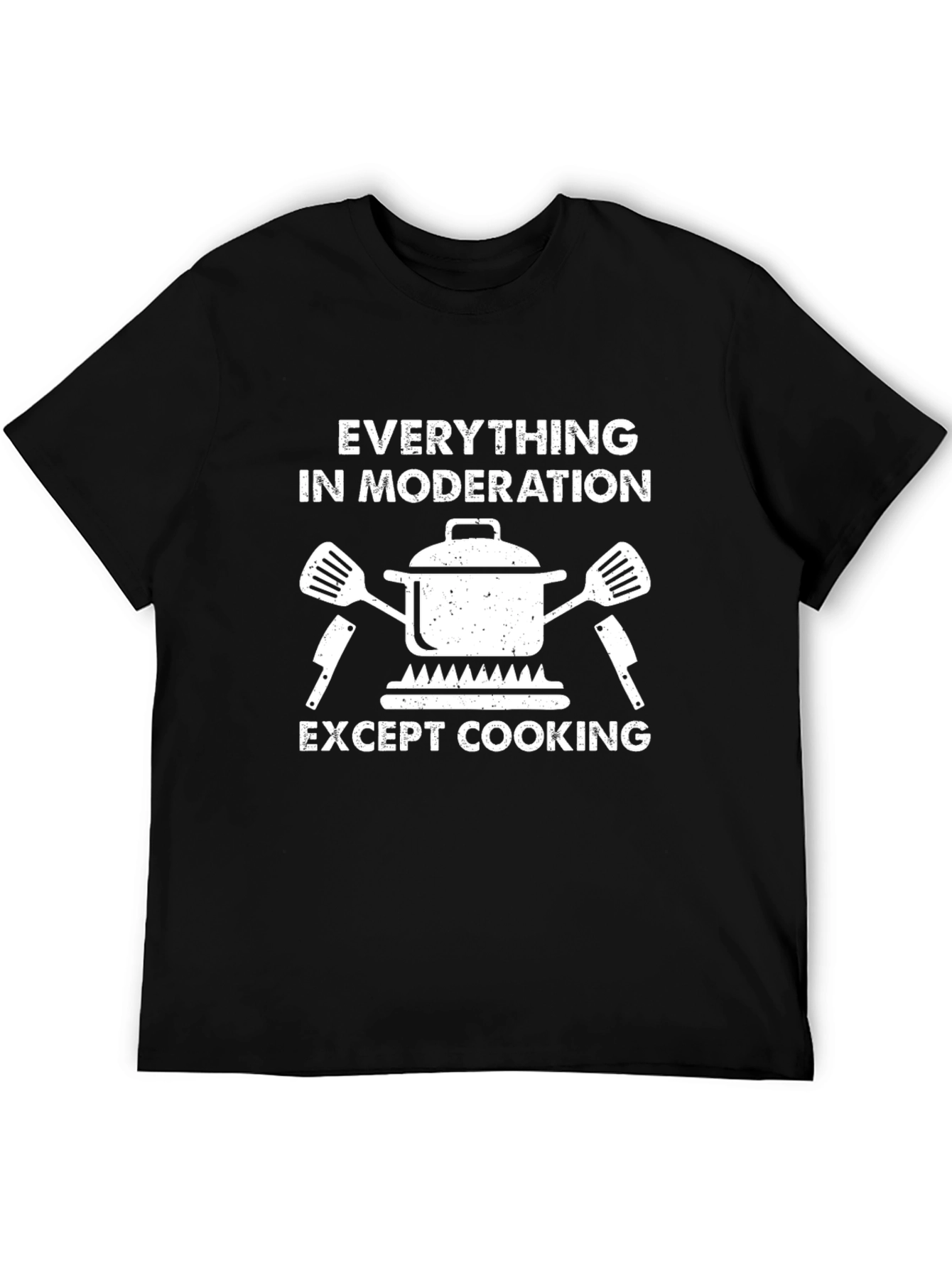 Everything In Moderation Except Cooking T-Shirt