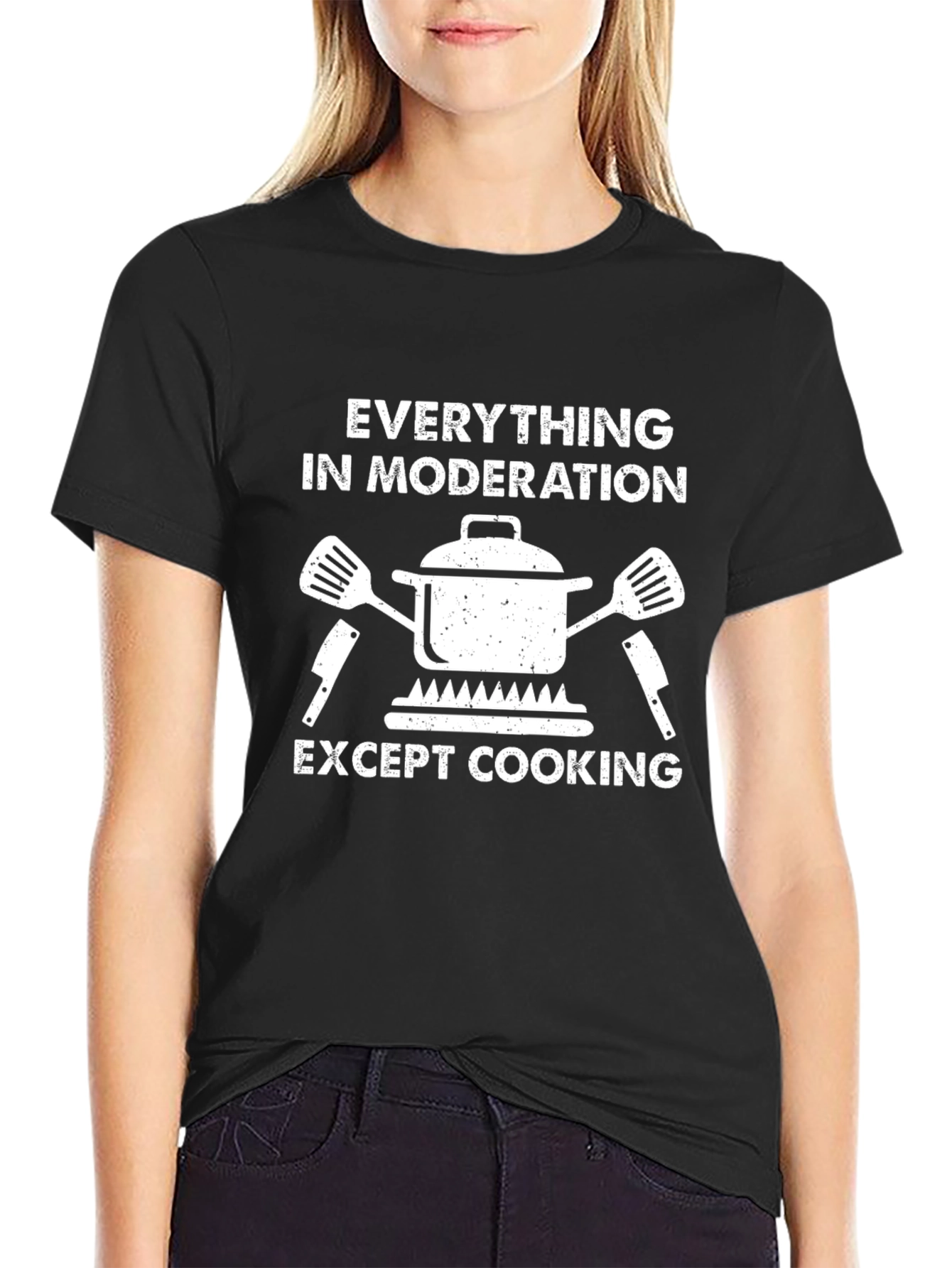 Everything In Moderation Except Cooking T-Shirt