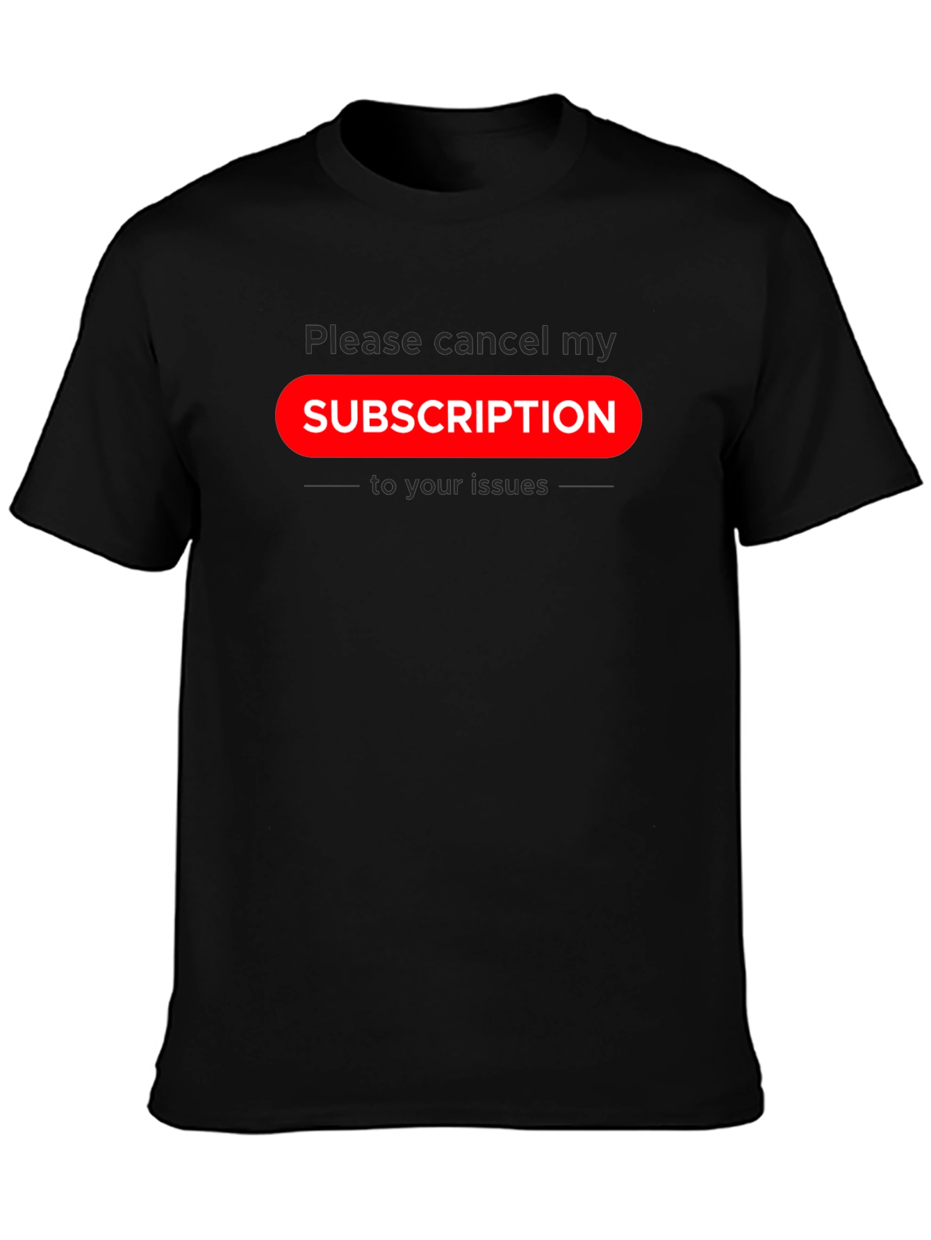 Cancel Subscription Graphic Tee - Sarcastic Humor T-Shirt