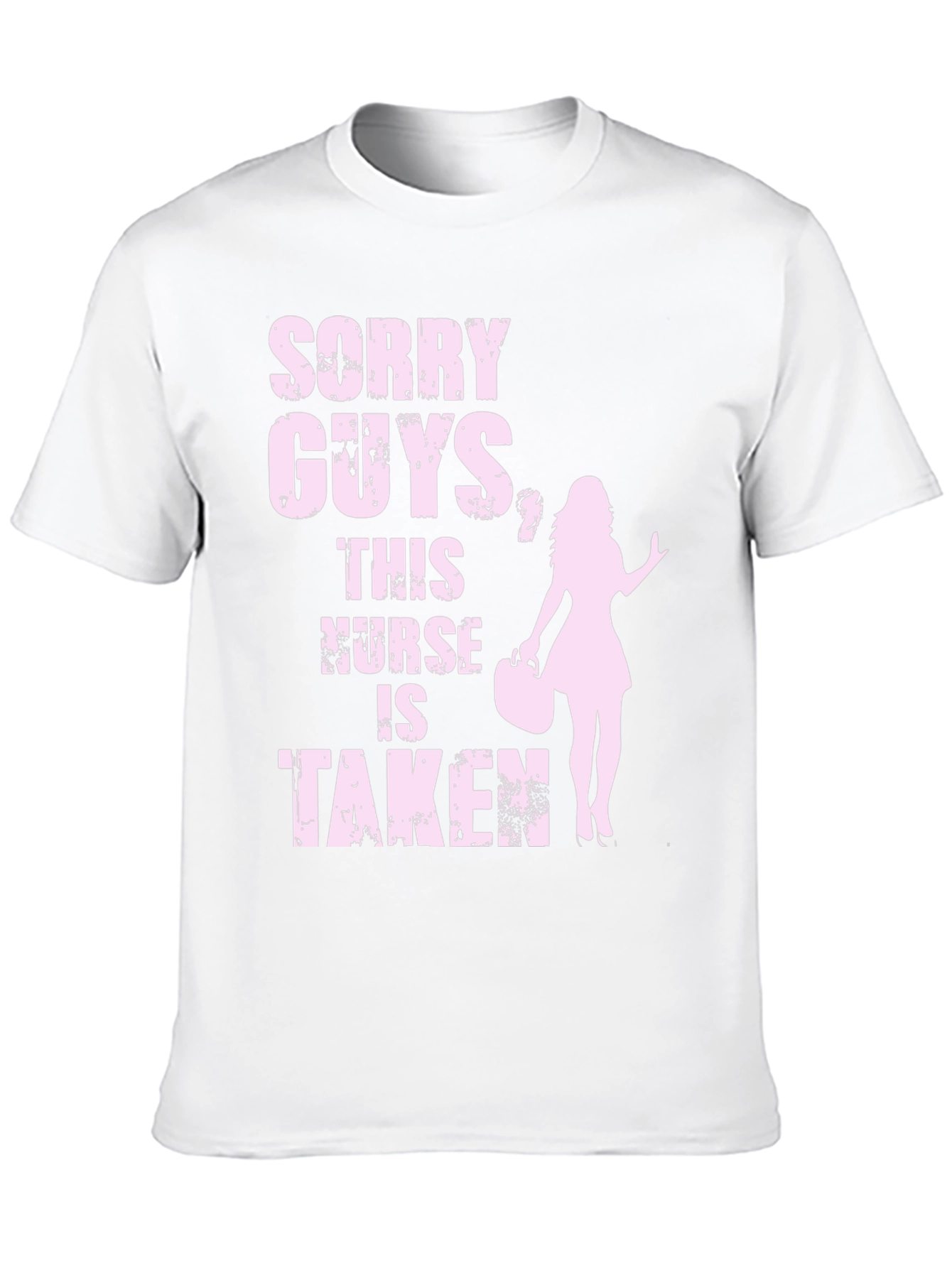 Sorry Guys Nurse Taken T-Shirt