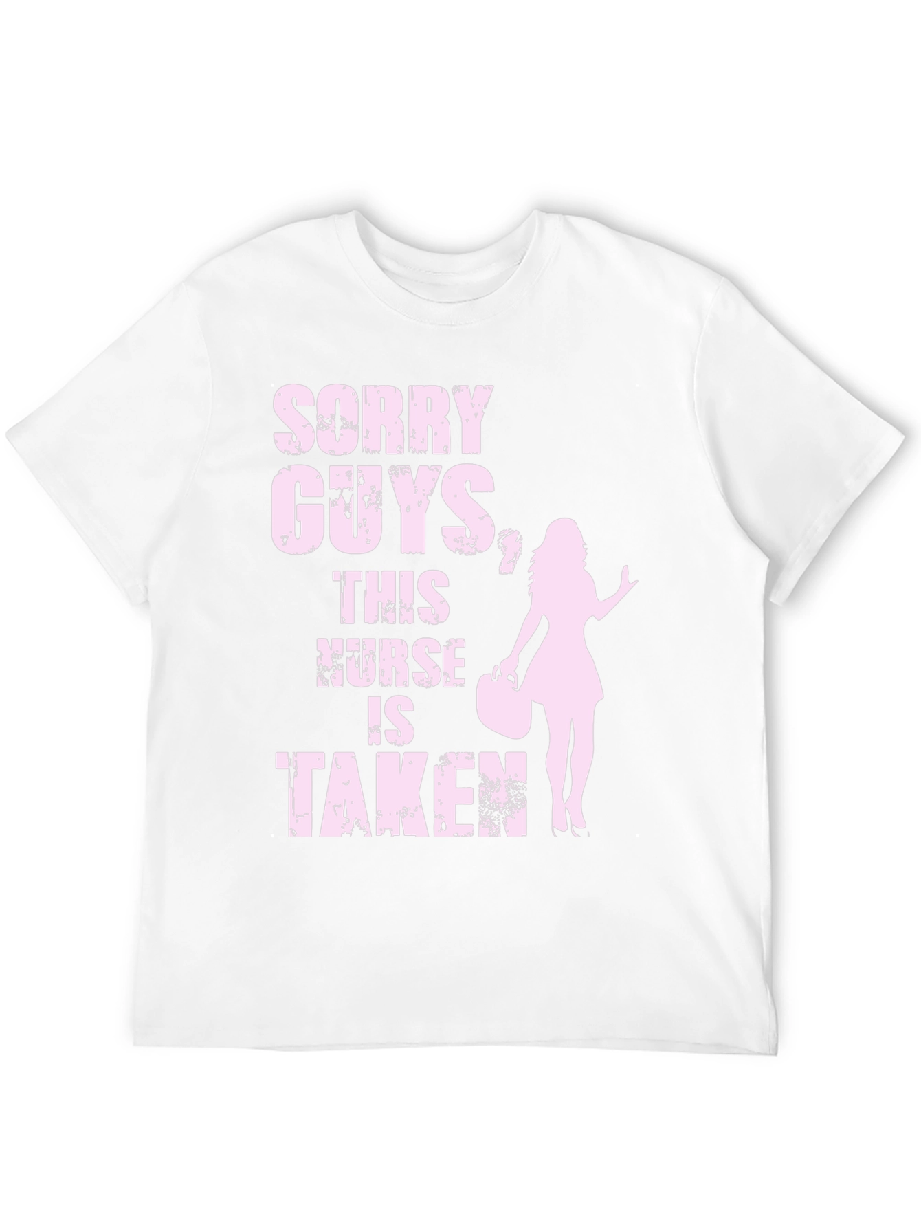 Sorry Guys Nurse Taken T-Shirt
