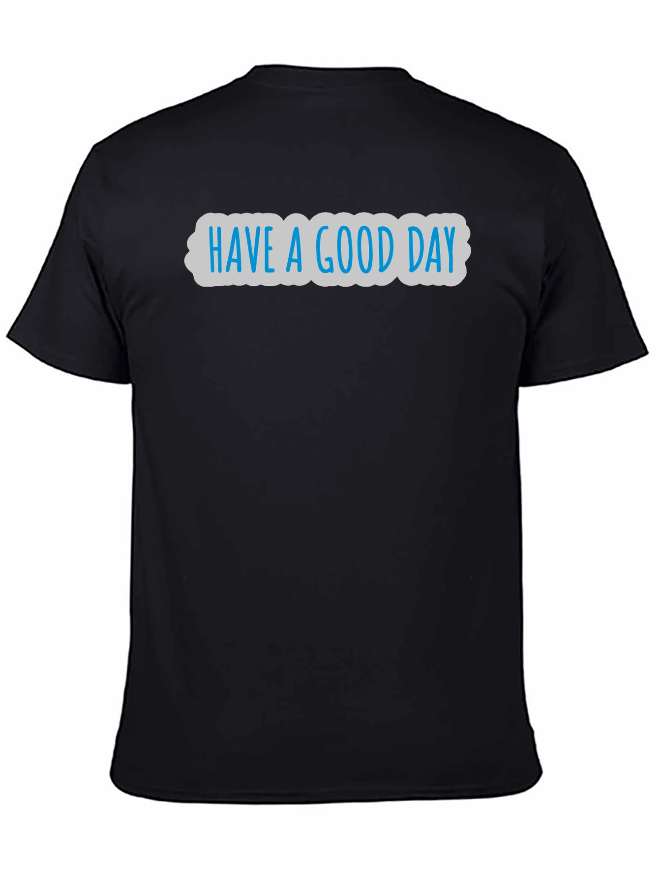 Have A Good Day Graphic T-Shirt
