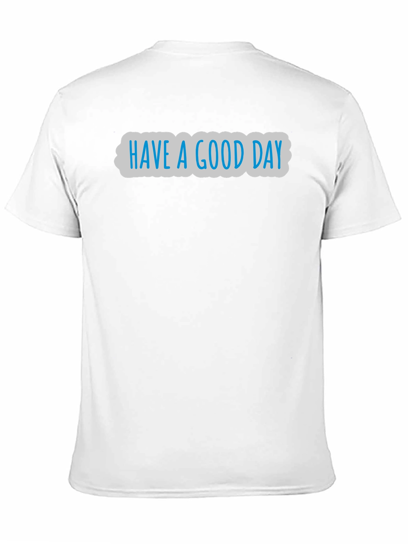 Have A Good Day Graphic T-Shirt
