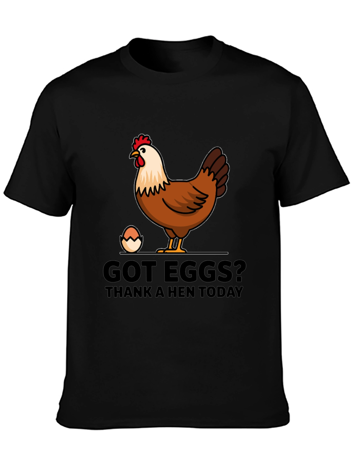 Got Eggs? Thank A Hen Today Graphic T-Shirt