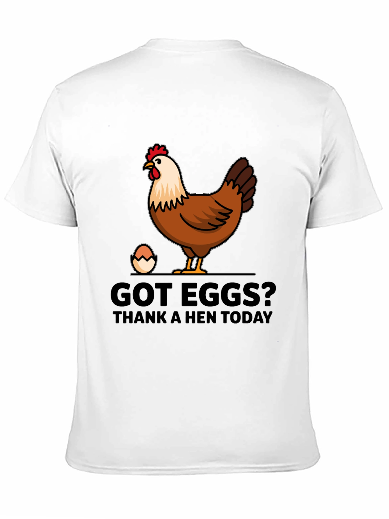 Got Eggs? Thank A Hen Today Graphic T-Shirt