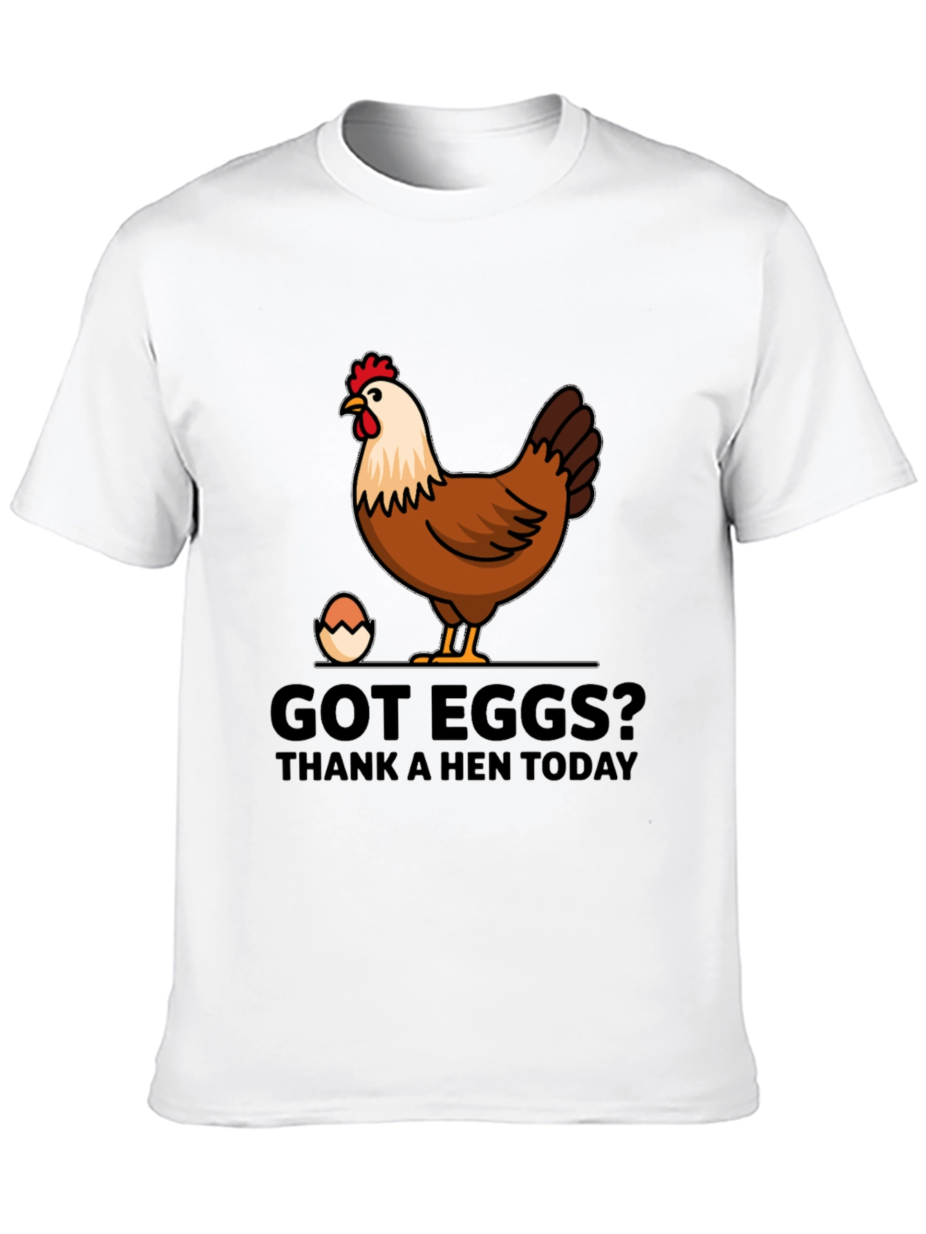 Got Eggs? Thank A Hen Today Graphic T-Shirt