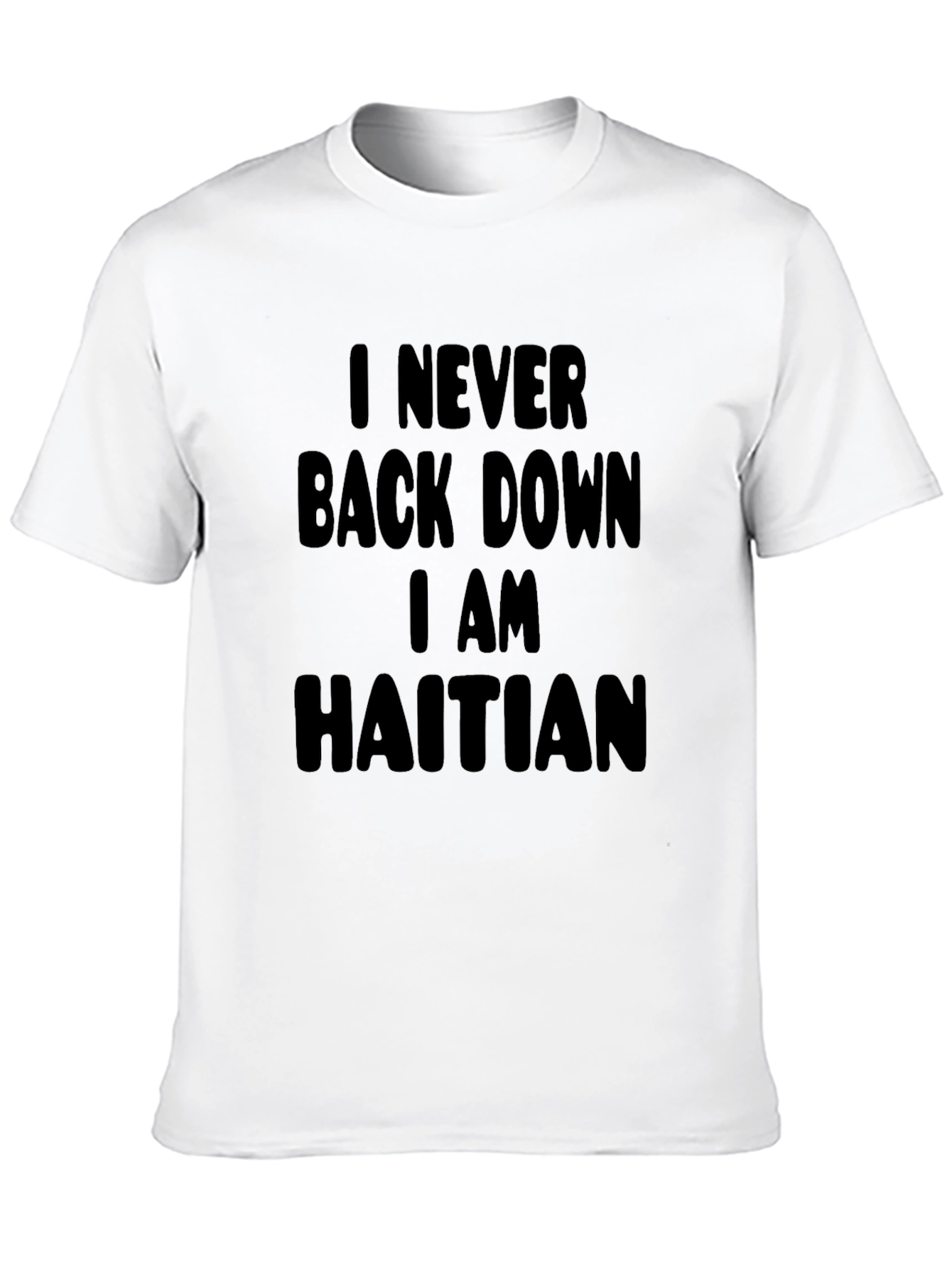 I Never Back Down I am Haitian Black T-Shirt