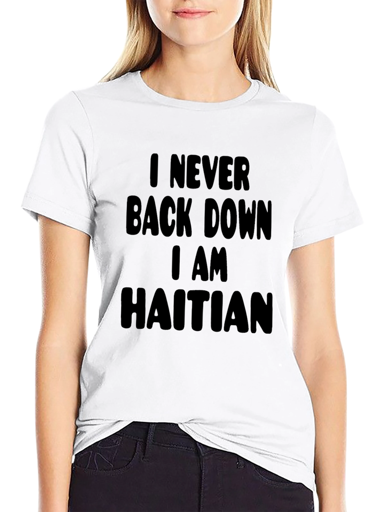 I Never Back Down I am Haitian Black T-Shirt