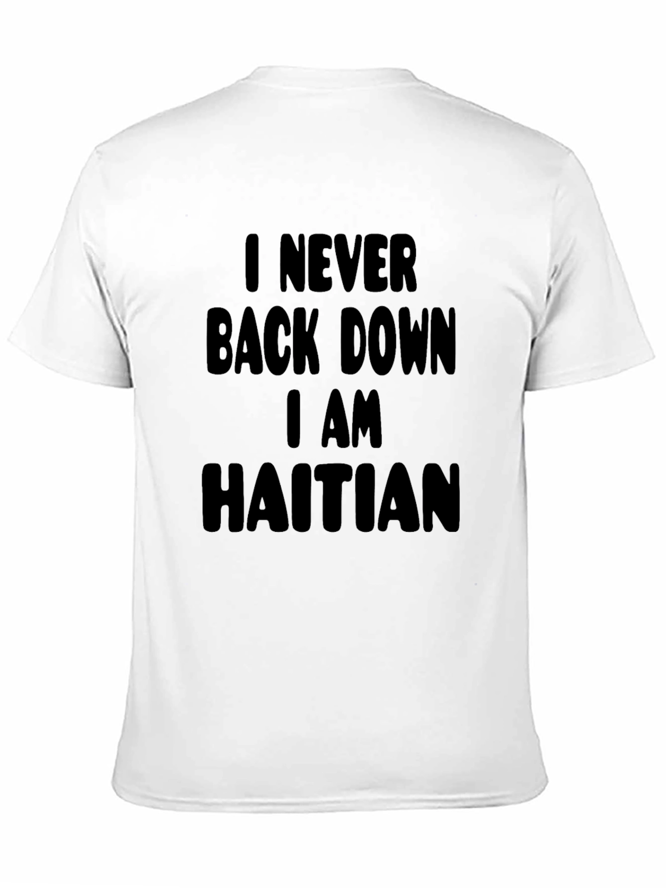 I Never Back Down I am Haitian Black T-Shirt