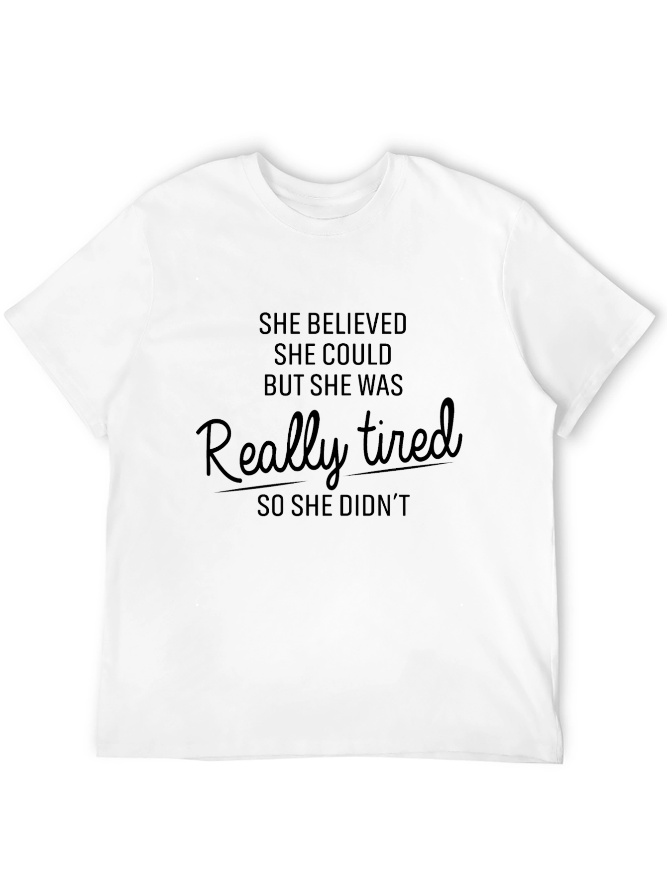 She Believed She Could Funny T-Shirt