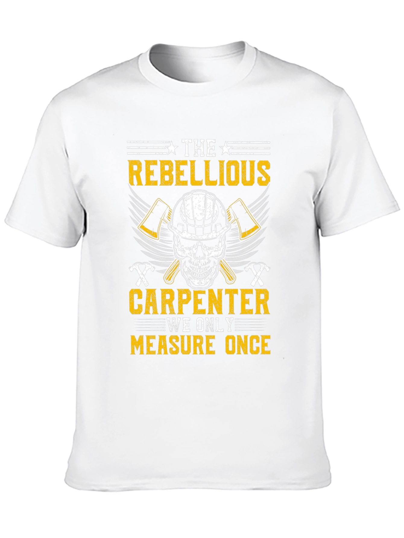 Rebellious Carpenter T-Shirt - Measure Once