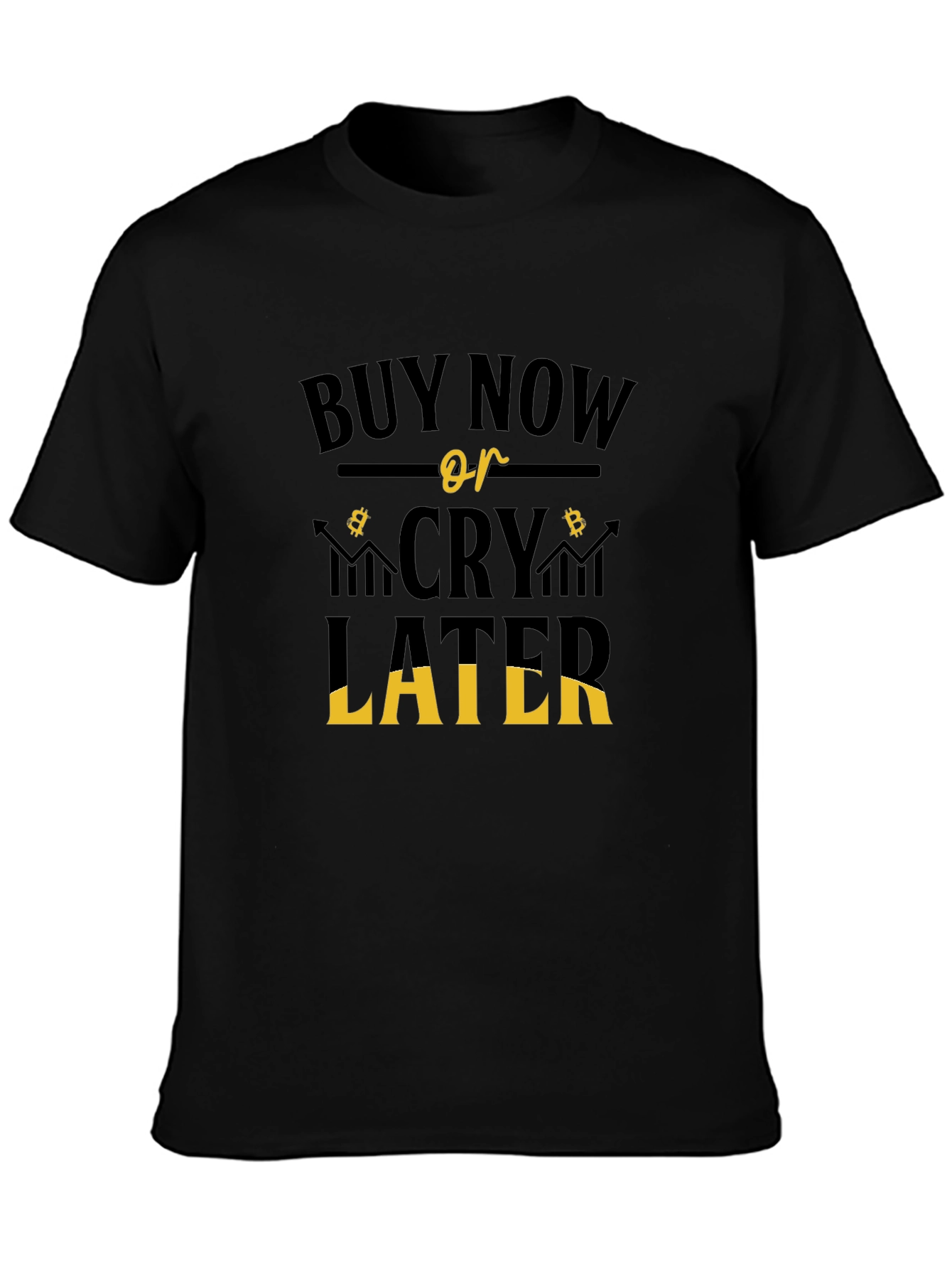 Buy Now or Cry Later Graphic Tee