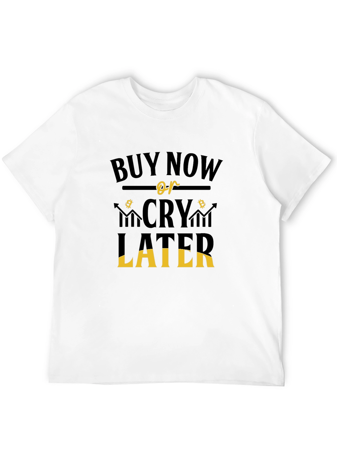 Buy Now or Cry Later Graphic Tee
