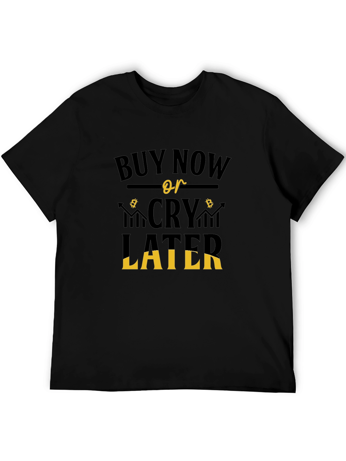 Buy Now or Cry Later Graphic Tee