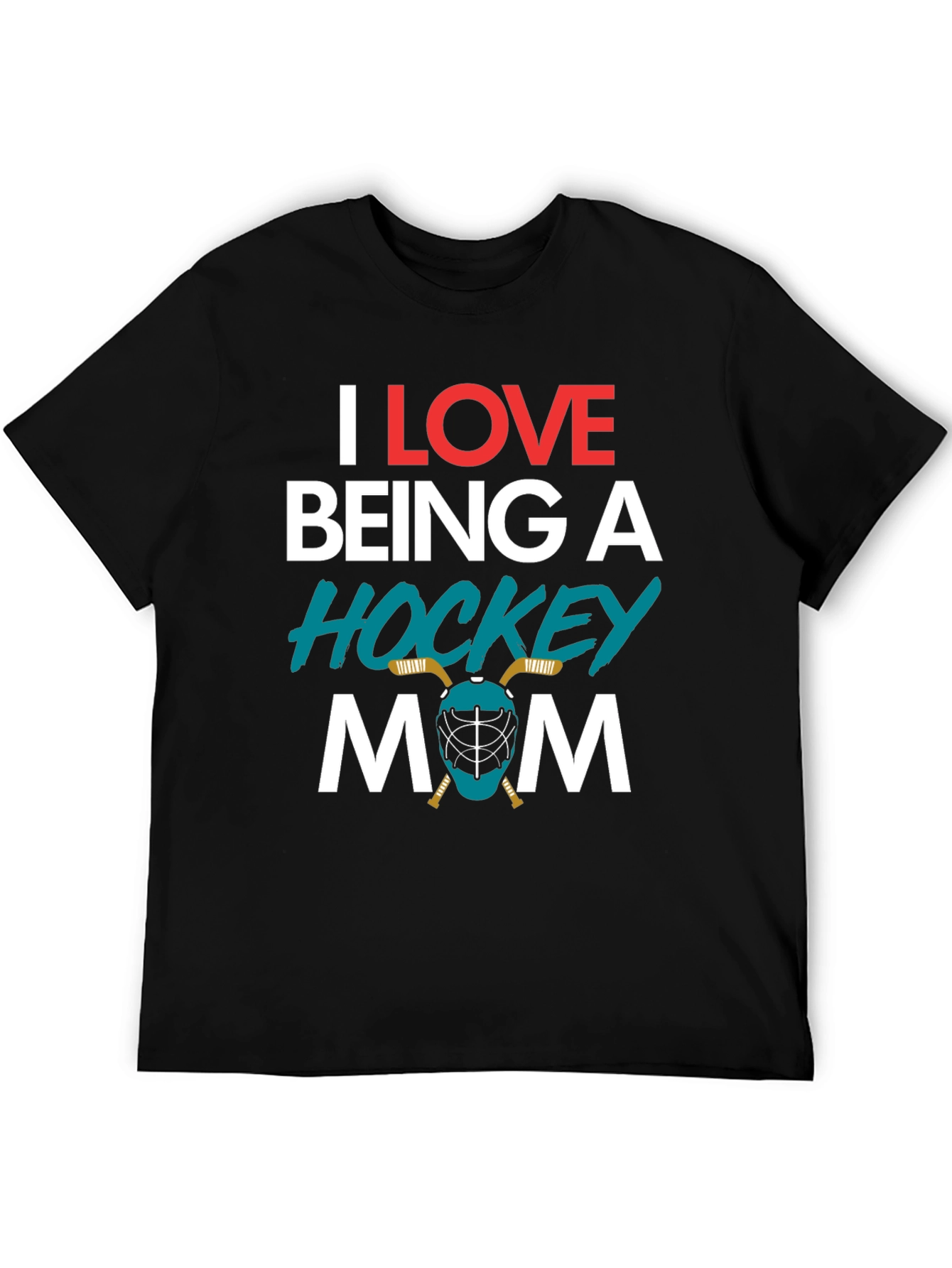 I Love Being A Hockey Mom T-Shirt