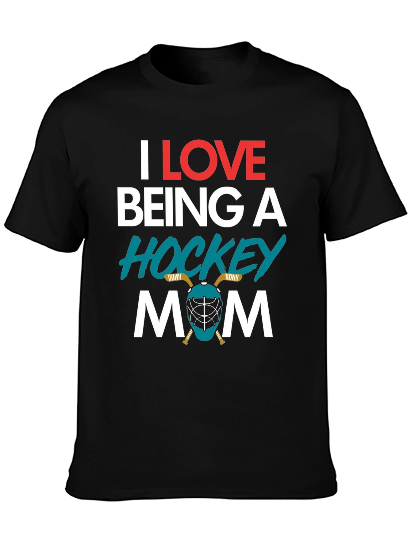 I Love Being A Hockey Mom T-Shirt