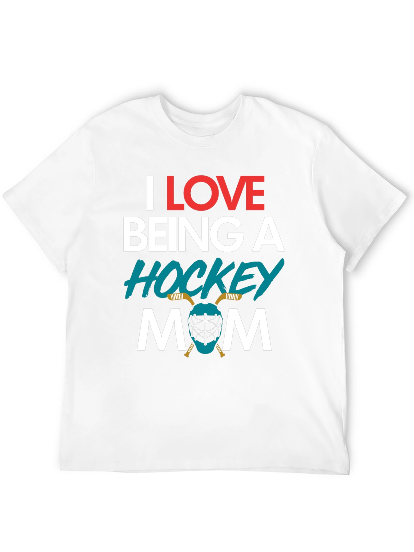 I Love Being A Hockey Mom T-Shirt