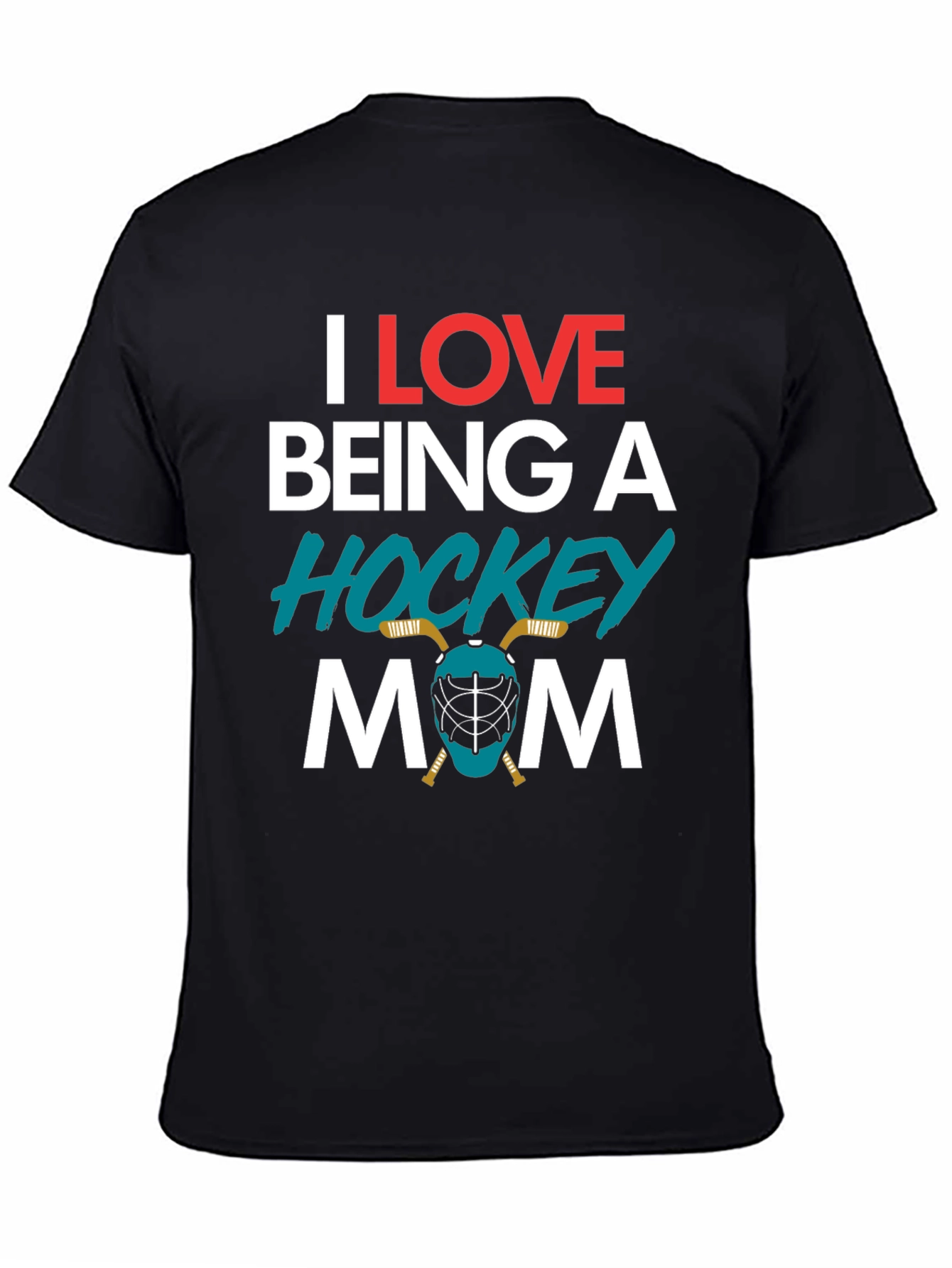 I Love Being A Hockey Mom T-Shirt