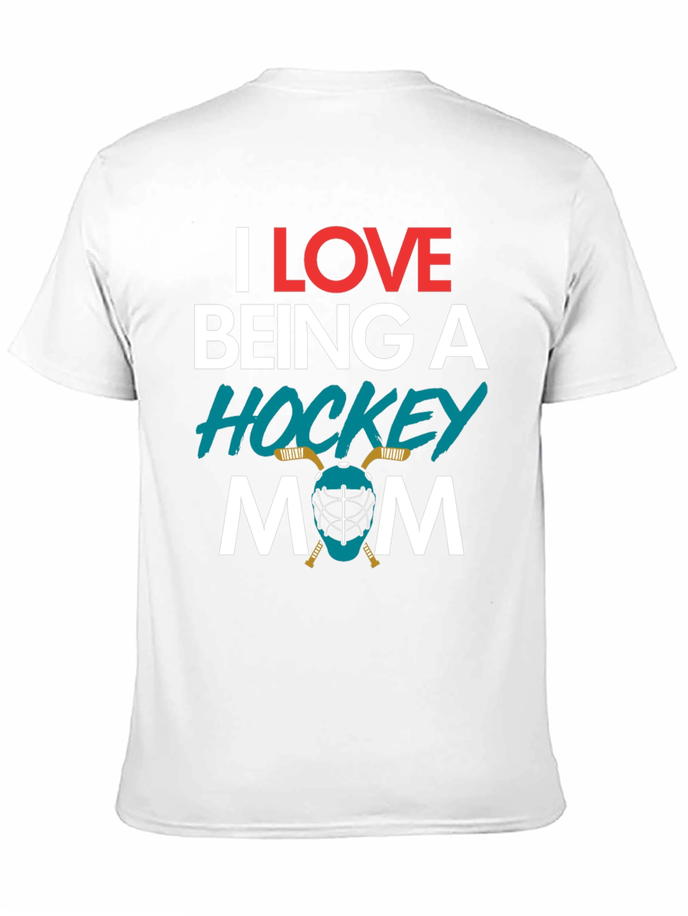 I Love Being A Hockey Mom T-Shirt