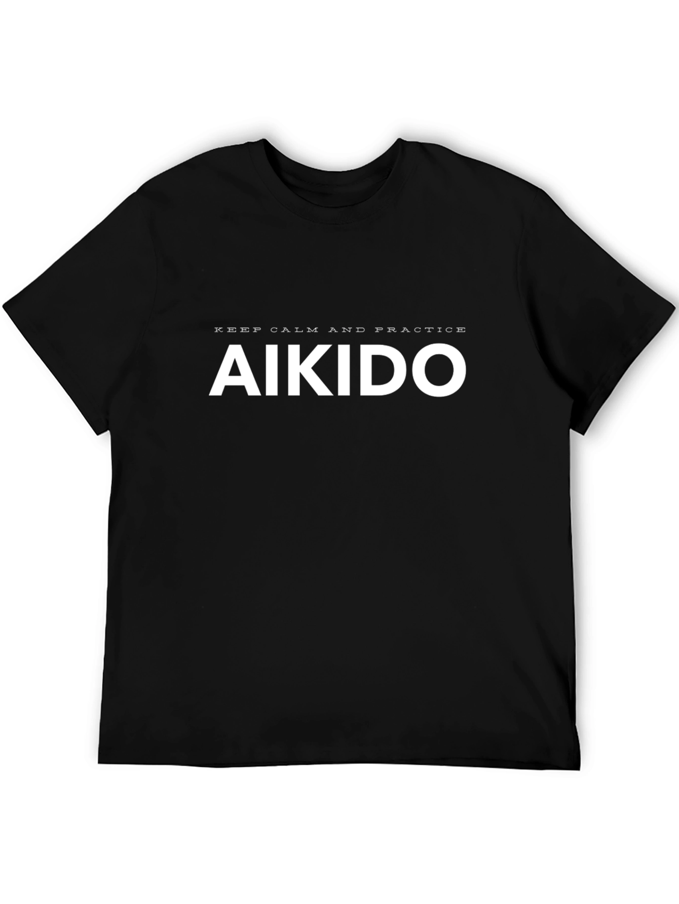 Aikido Practice T-Shirt: Keep Calm and Train!