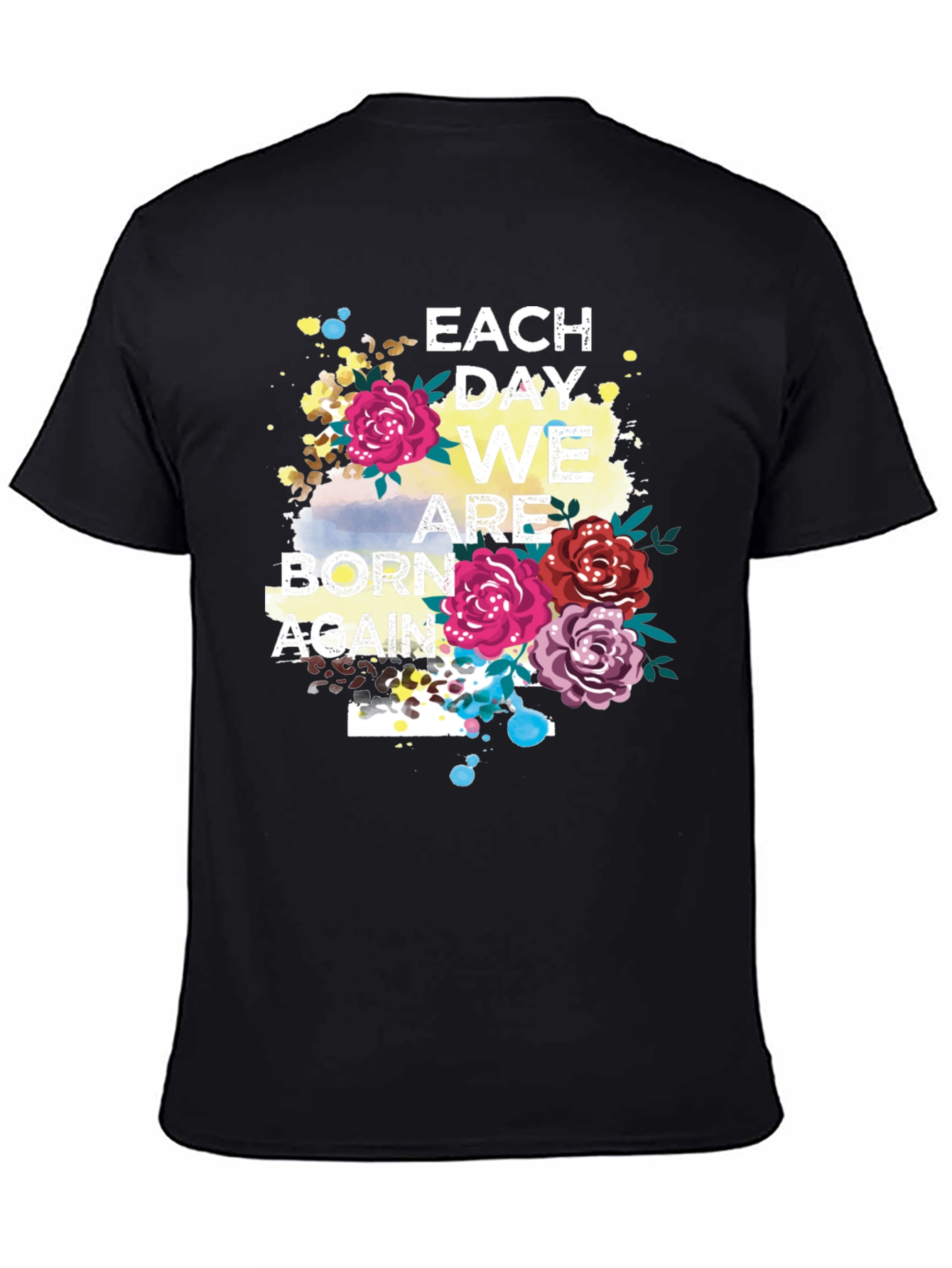 Each Day We Are Born Again Graphic Tee