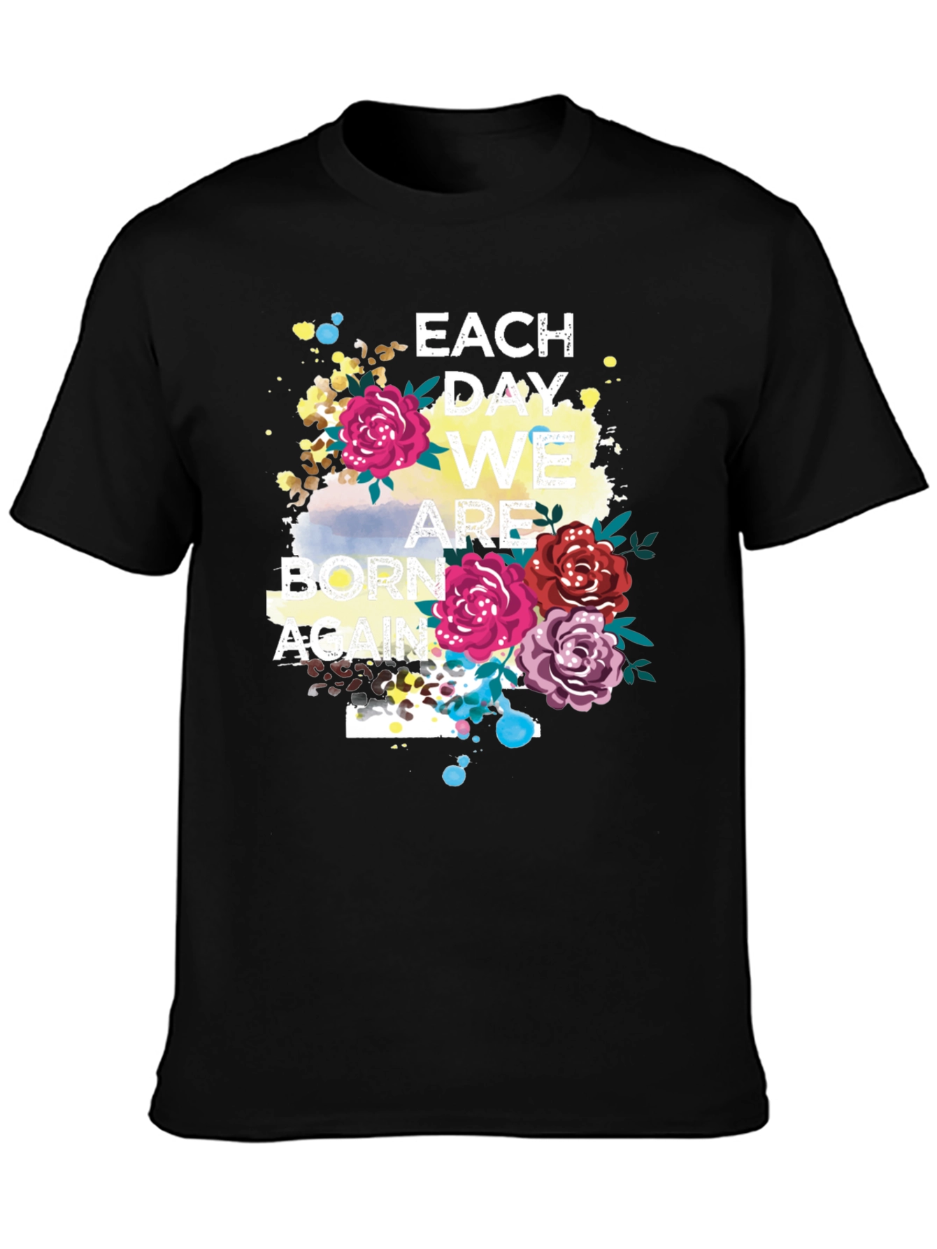 Each Day We Are Born Again Graphic Tee