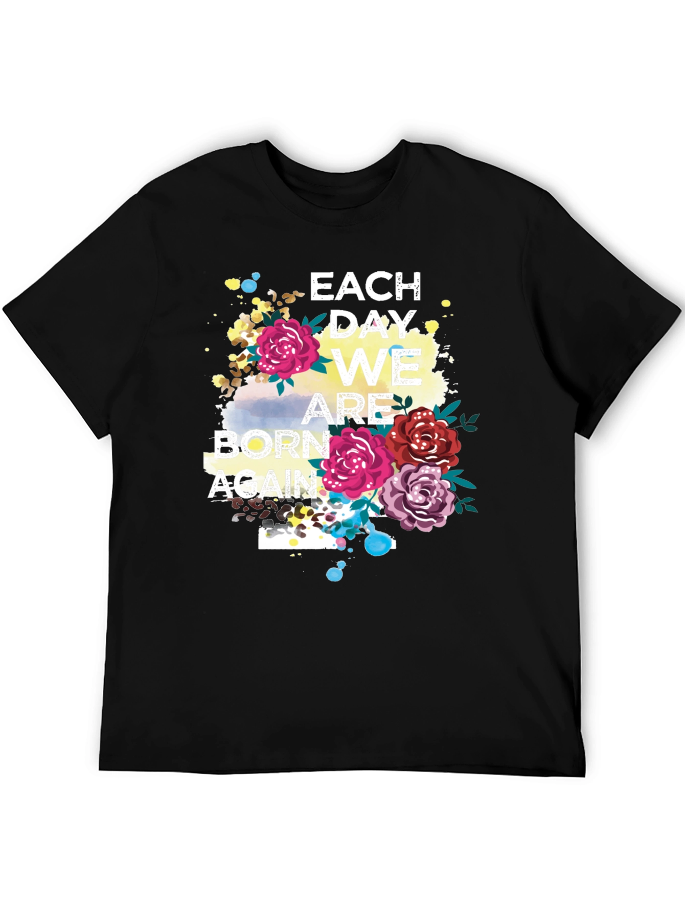 Each Day We Are Born Again Graphic Tee