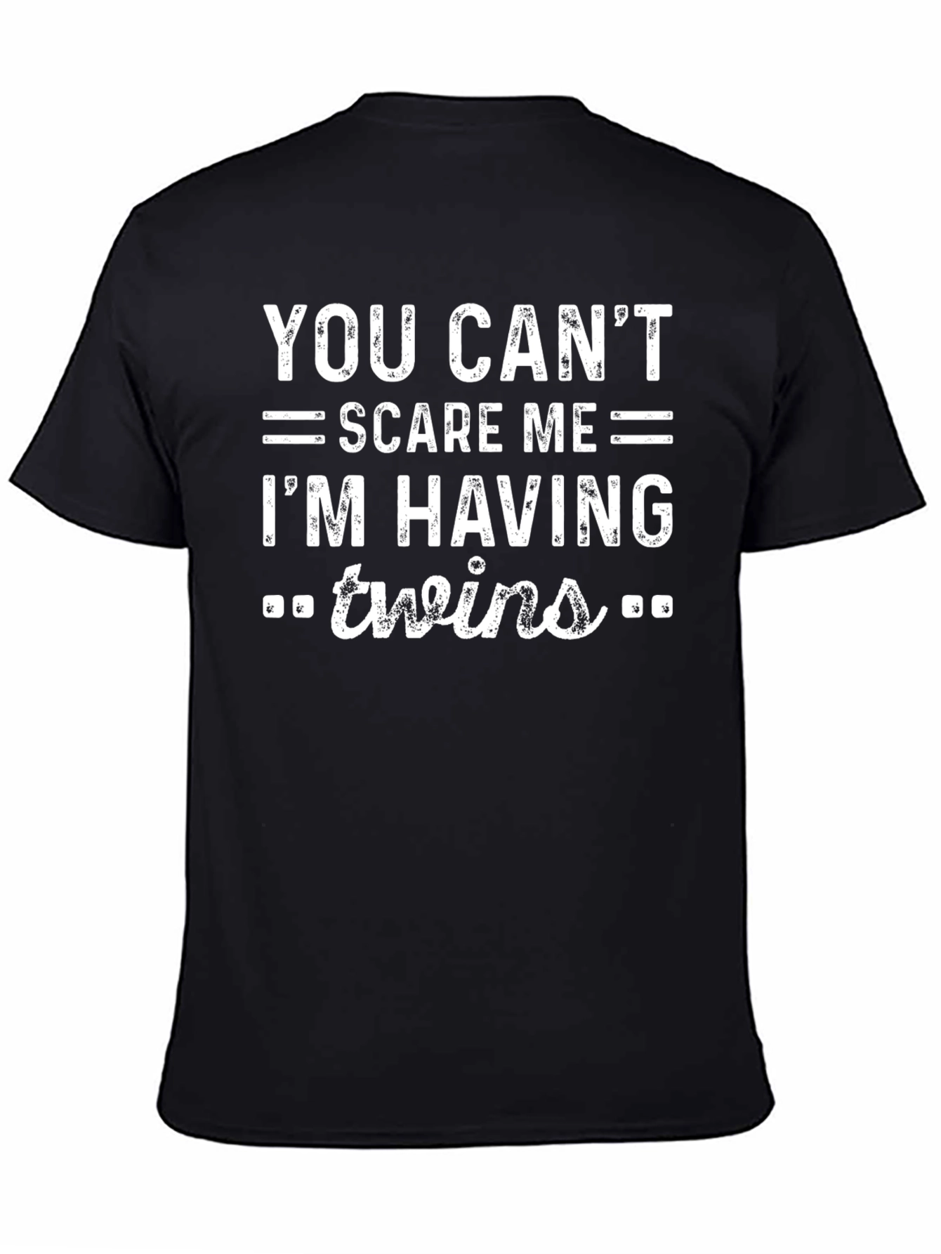 You Cant Scare Me Im Having Twins T-Shirt