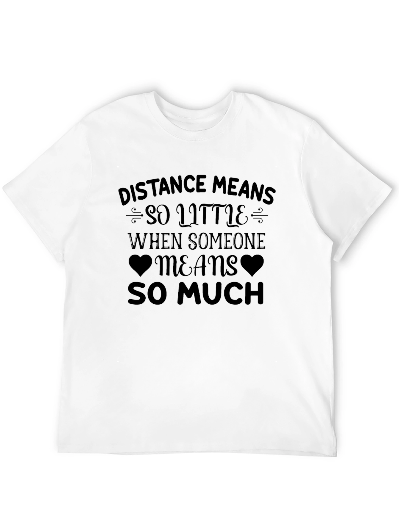 Distance Means So Little T-Shirt