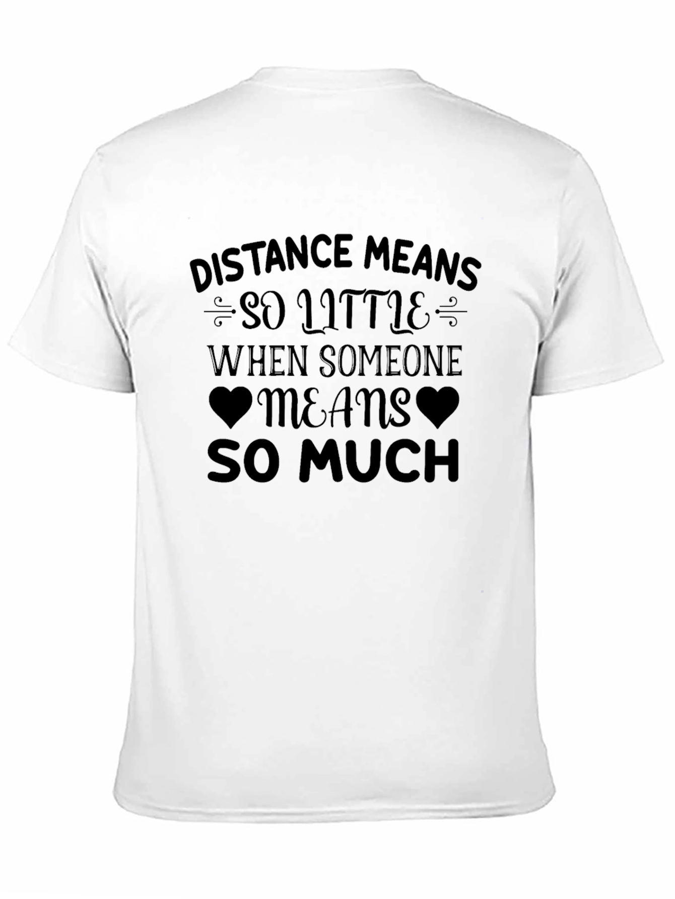 Distance Means So Little T-Shirt