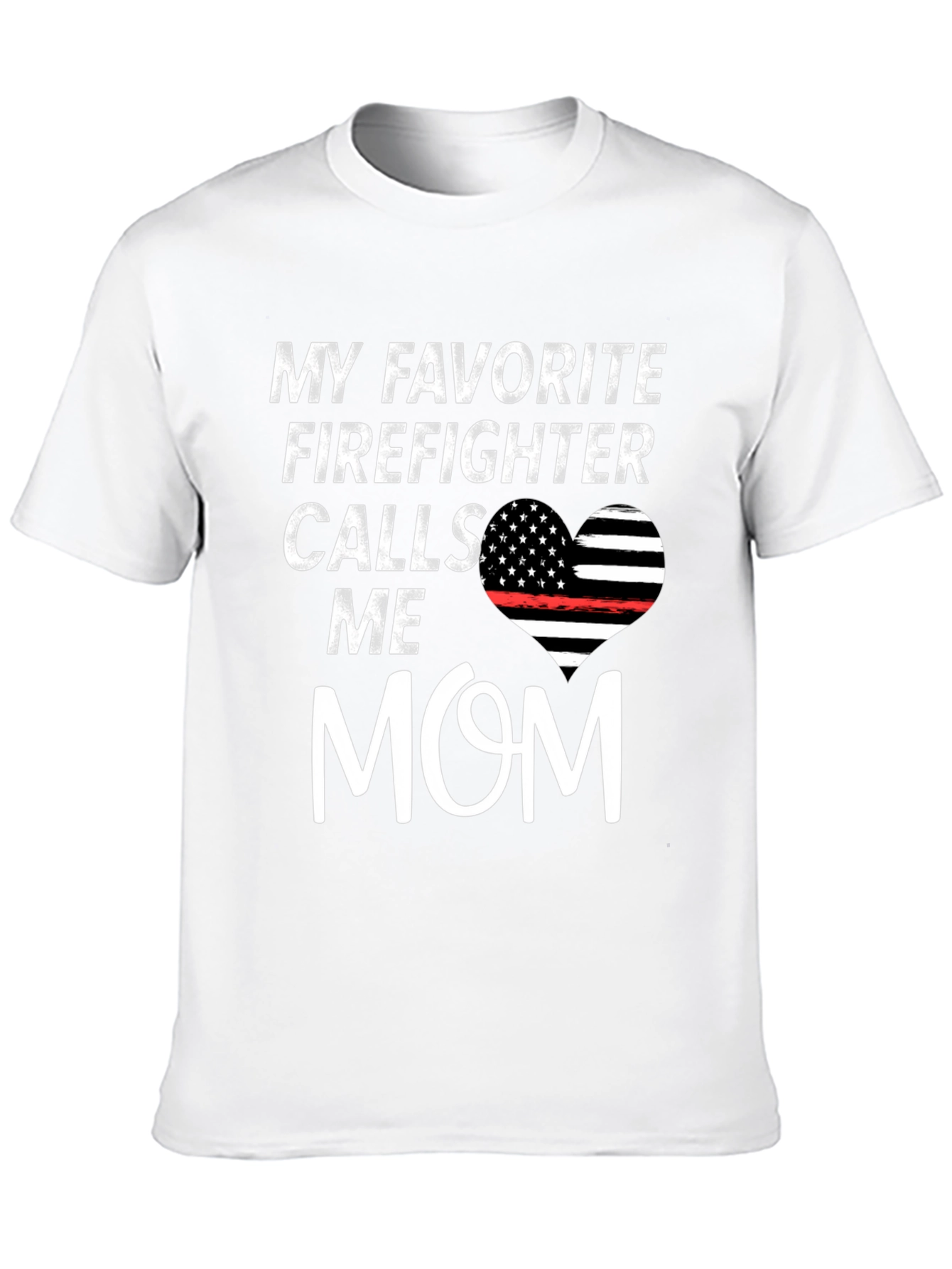 My Favorite Firefighter Calls Me Mom Graphic T-Shirt