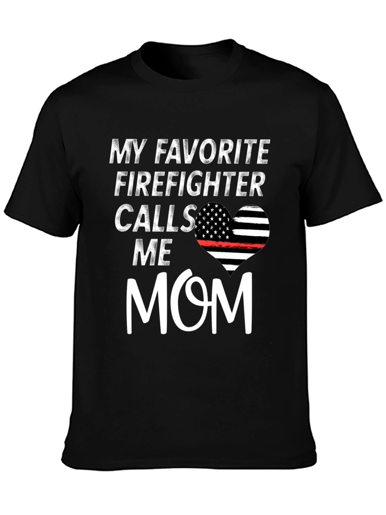 My Favorite Firefighter Calls Me Mom Graphic T-Shirt