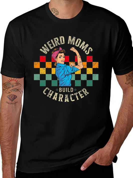 Weird Moms Build Character Graphic Tee - Unisex