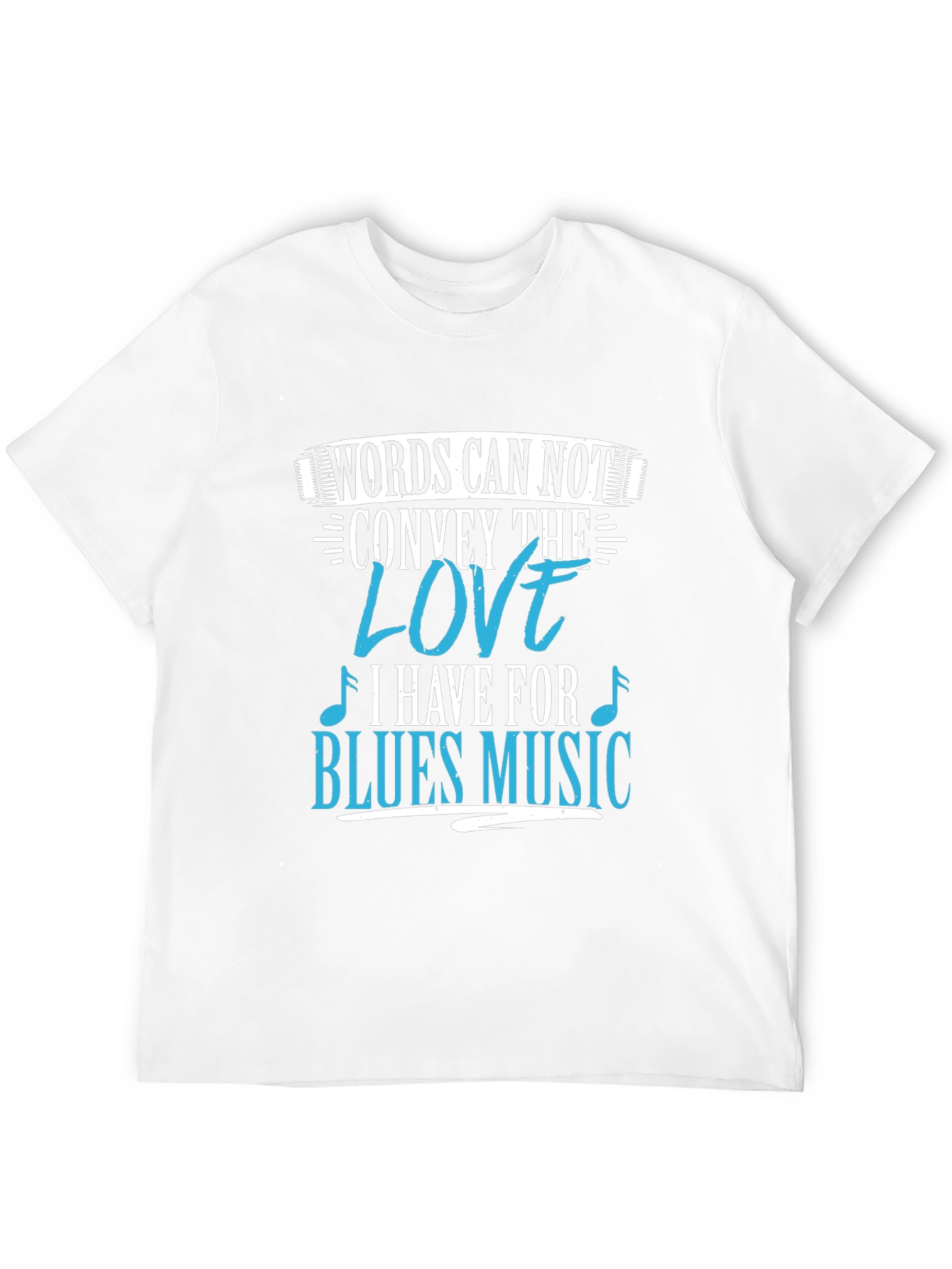 Blues Music Lover T-Shirt: Words Can Not Convey