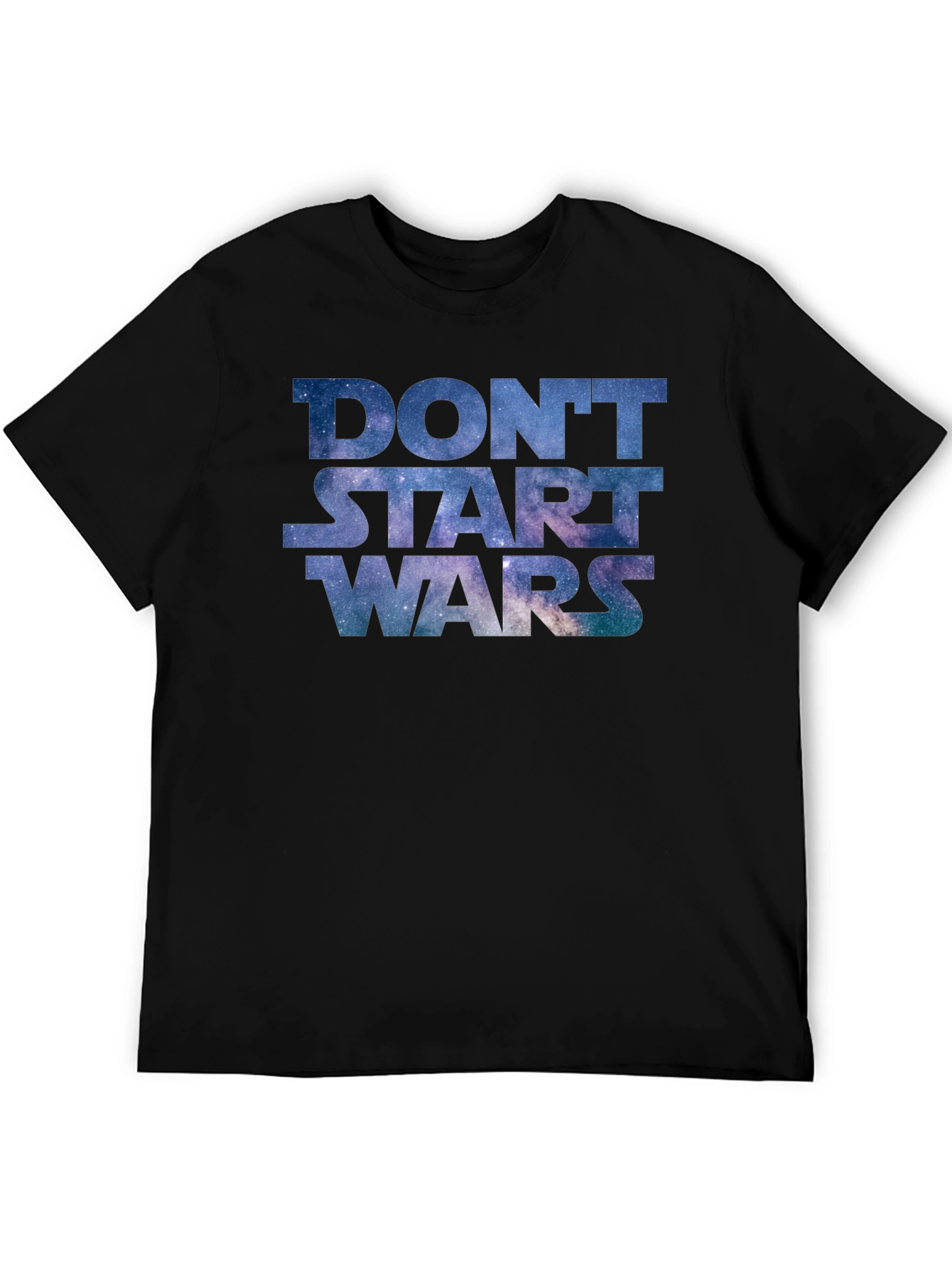 Dont Start Wars Galaxy Print Tee