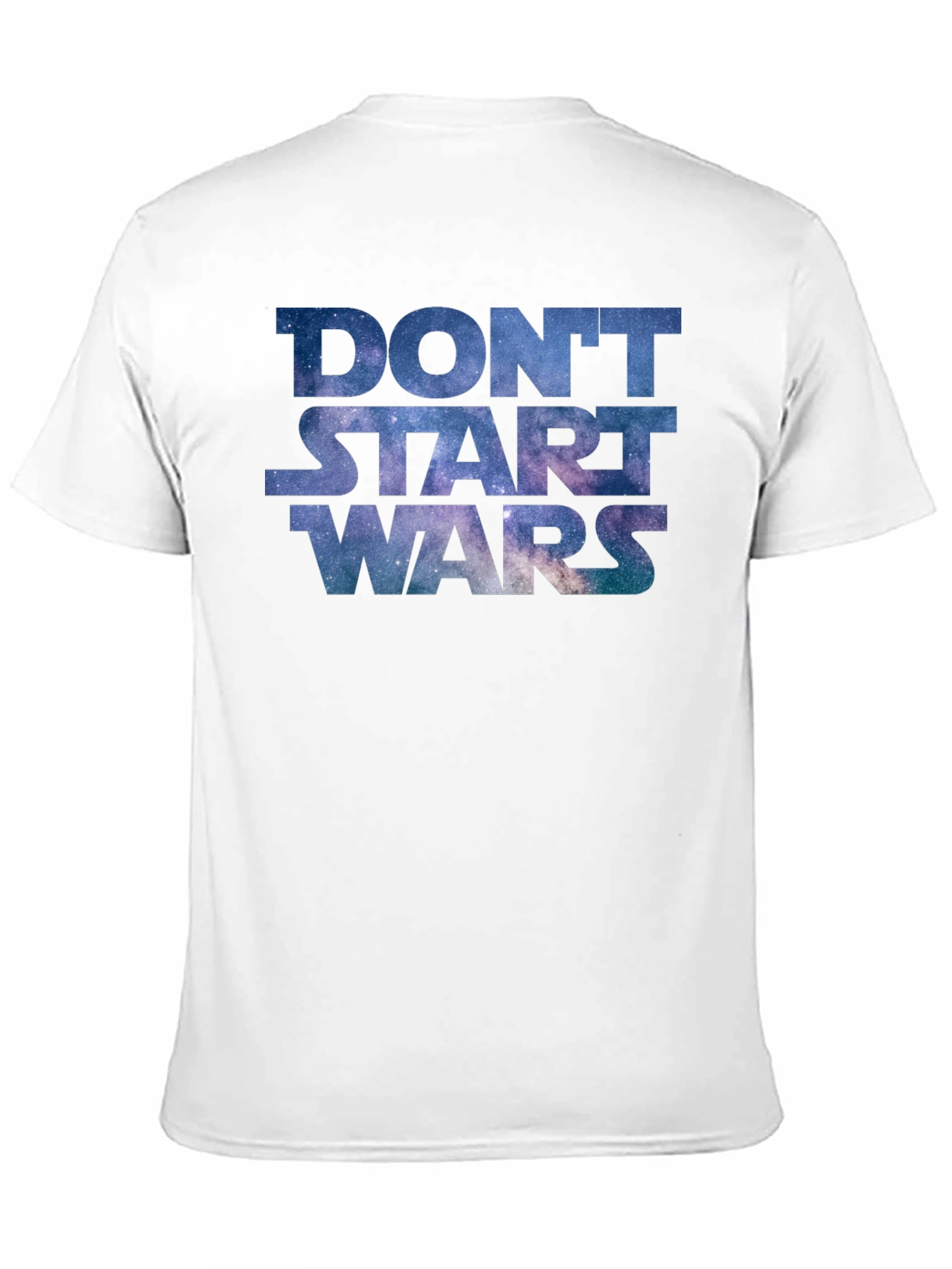 Dont Start Wars Galaxy Print Tee