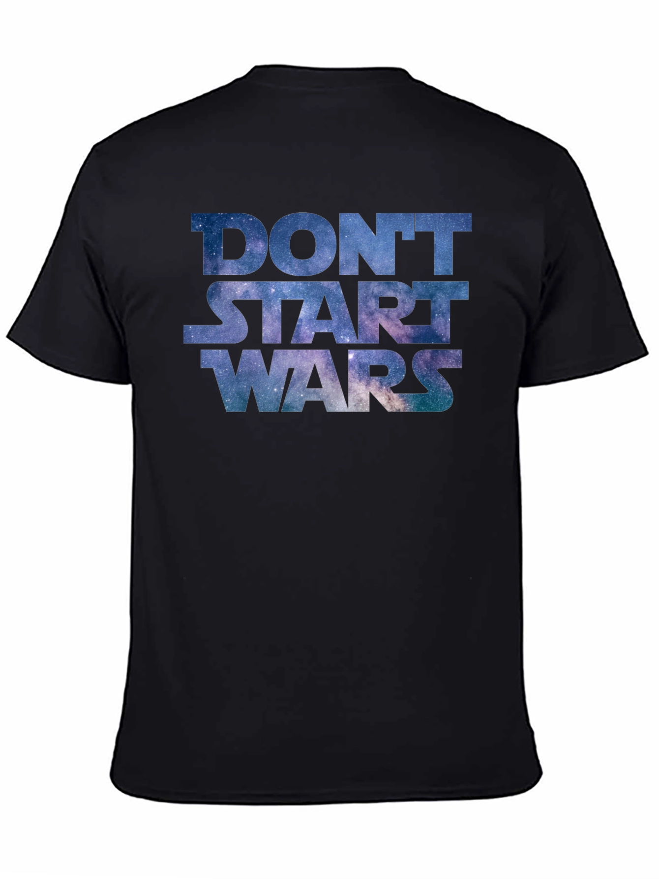 Dont Start Wars Galaxy Print Tee