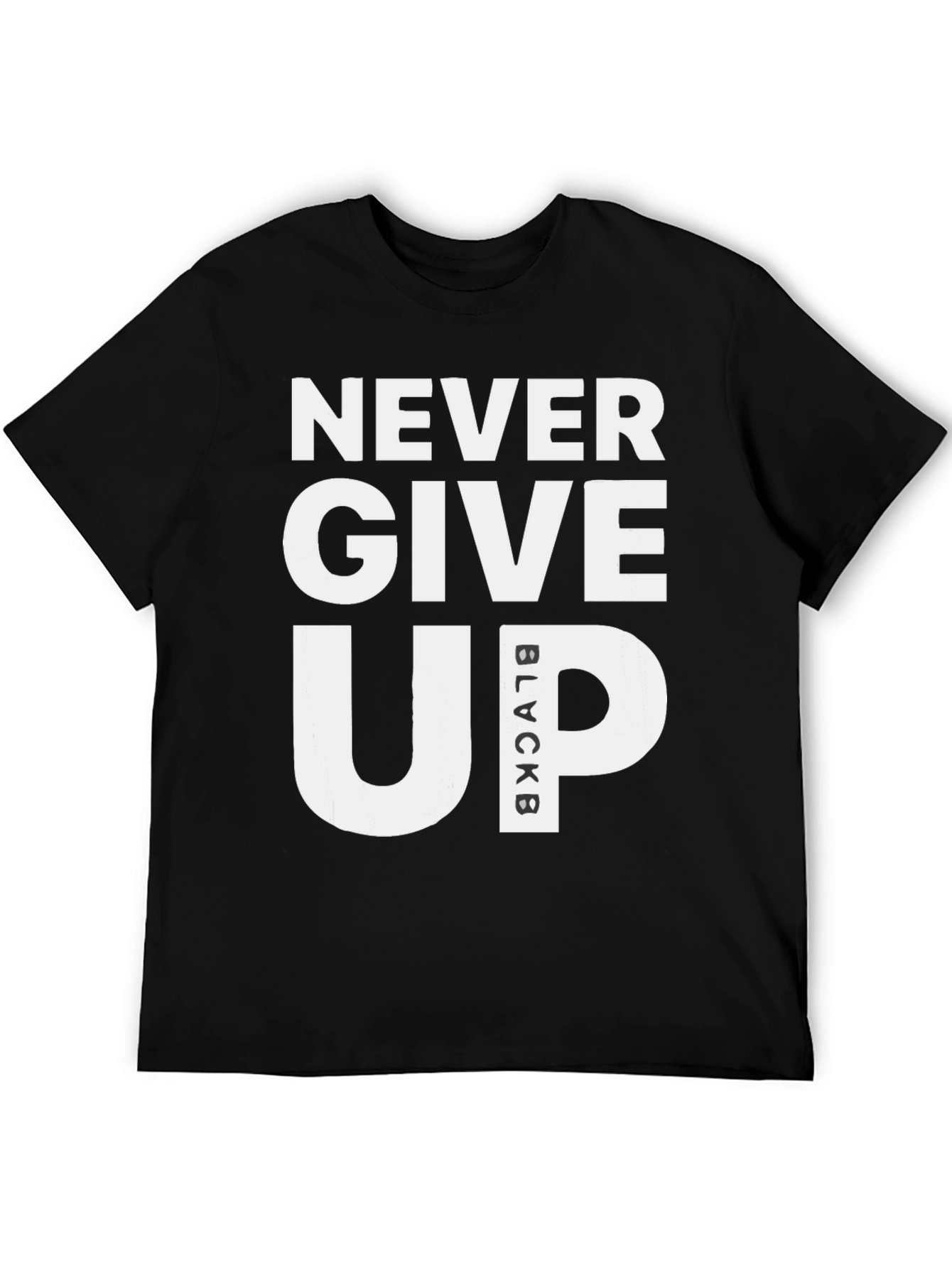 Never Give Up Black T-Shirt Motivational Graphic Tee