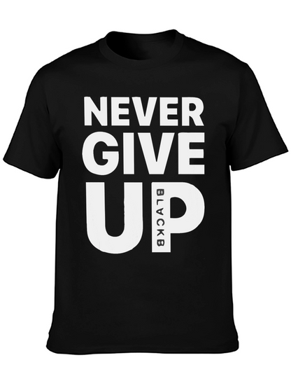 Never Give Up Black T-Shirt Motivational Graphic Tee