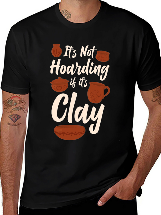 Pottery Lover T-Shirt - Its Not Hoarding If Its Clay