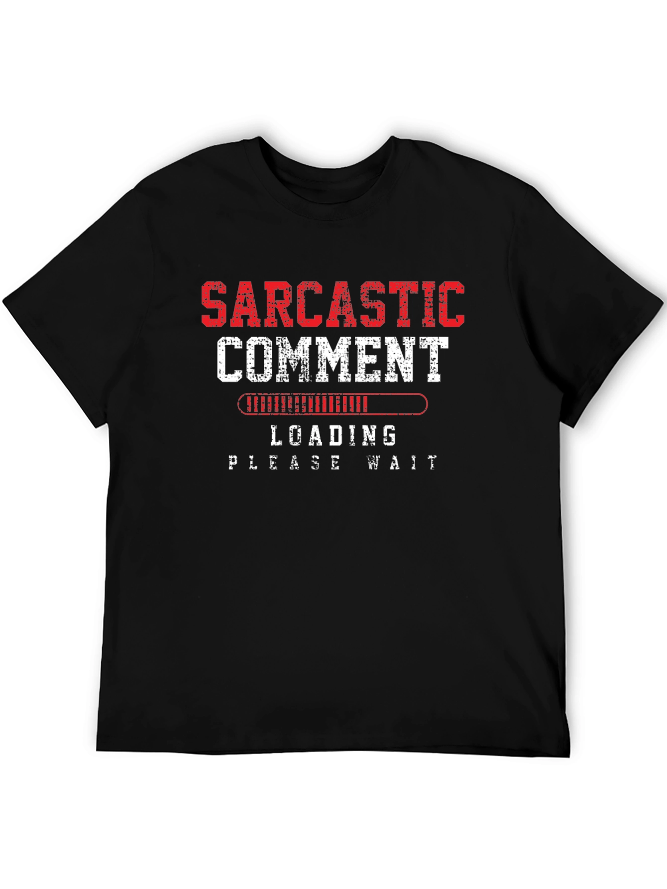 Sarcastic Comment Loading Graphic Tee